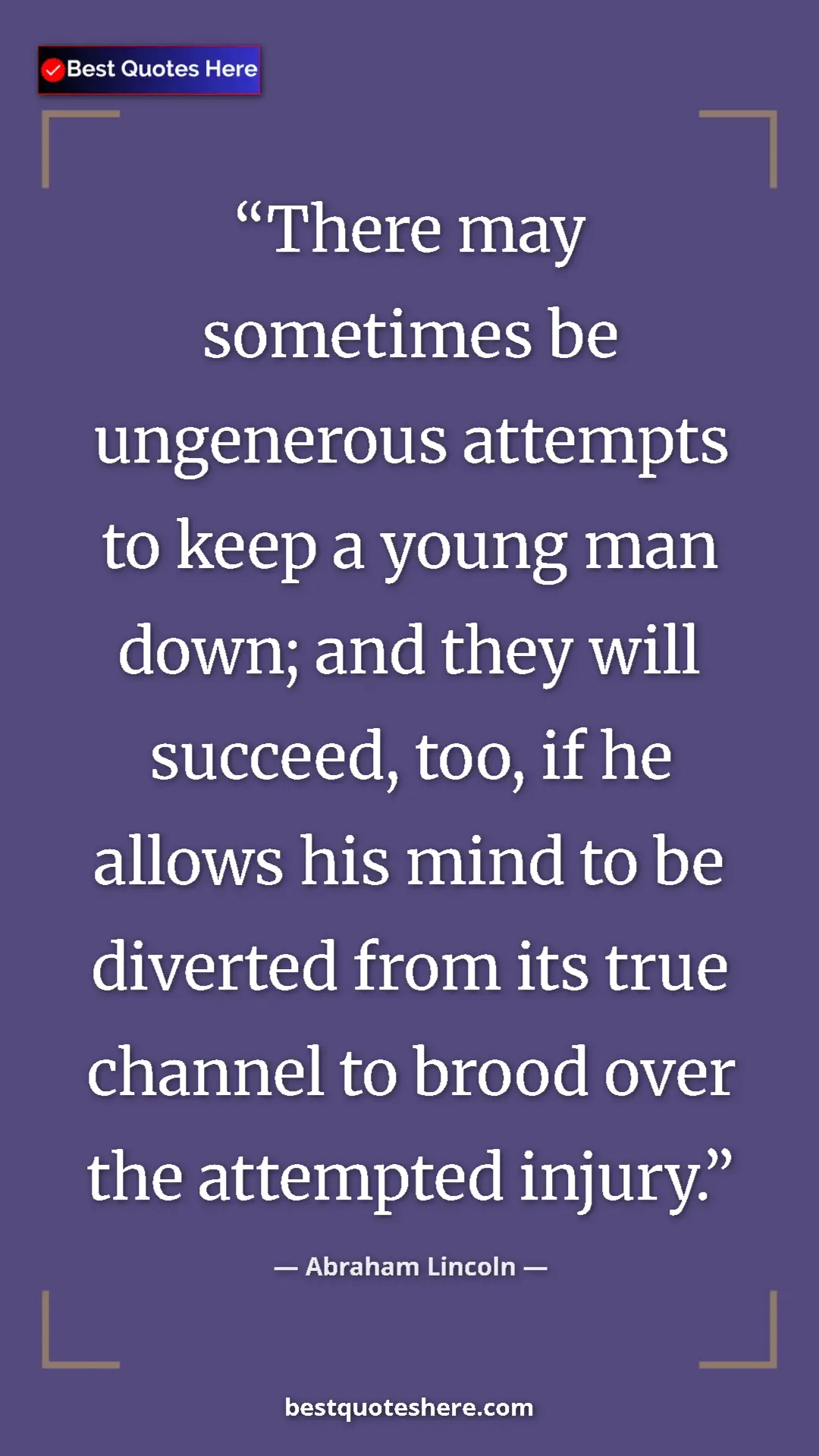 Pinterest quote poster by Abraham Lincoln: "There may sometimes be ungenerous attempts to keep a young..."