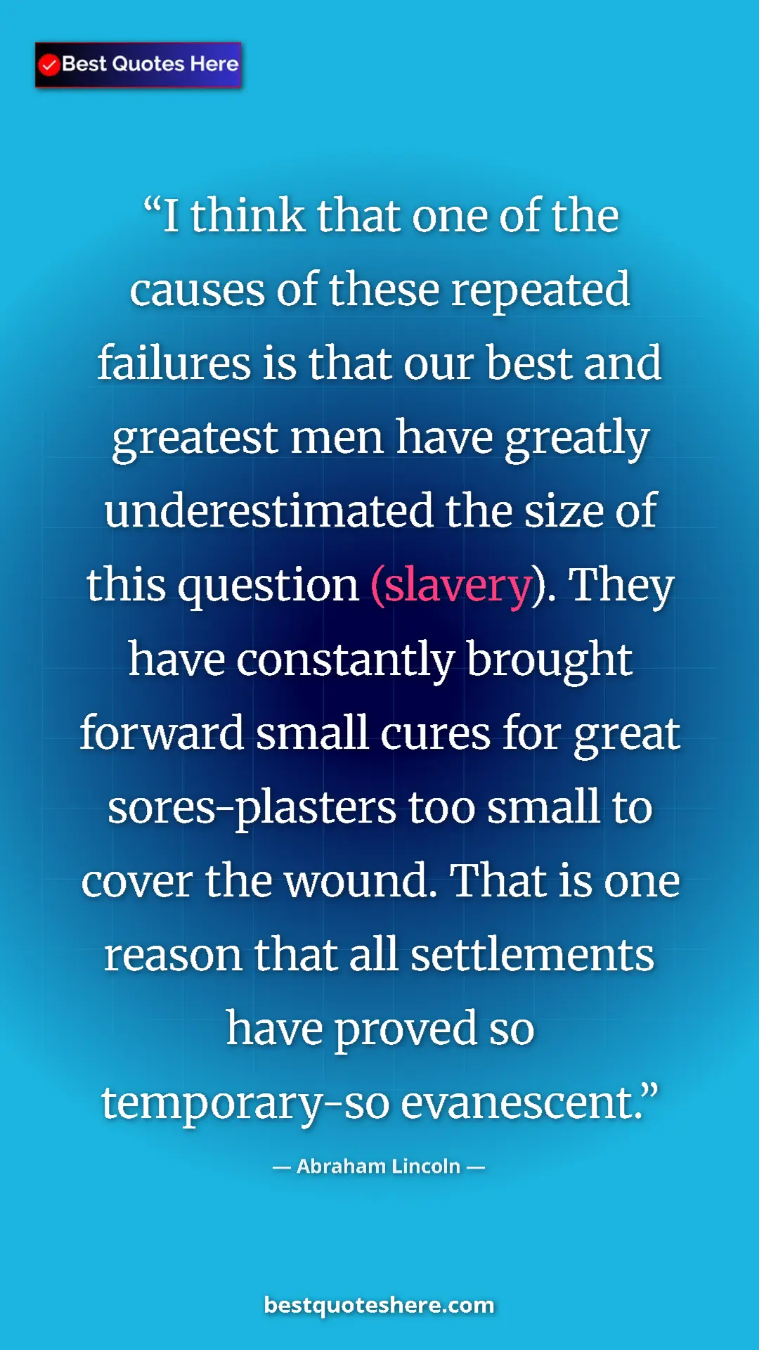 Abraham Lincoln Quote Card: "I think that one of the causes of these repeated failures..." Pinterest quote poster by Abraham Lincoln: "I think that one of the causes of these repeated failures..."