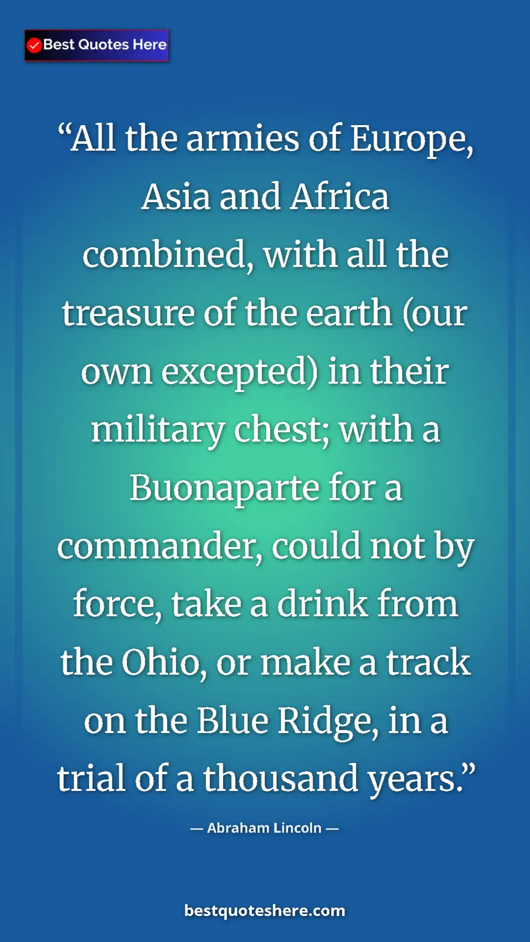 Abraham Lincoln Quote Card: "All the armies of Europe, Asia and Africa combined, with..." Pinterest quote poster by Abraham Lincoln: "All the armies of Europe, Asia and Africa combined, with..."