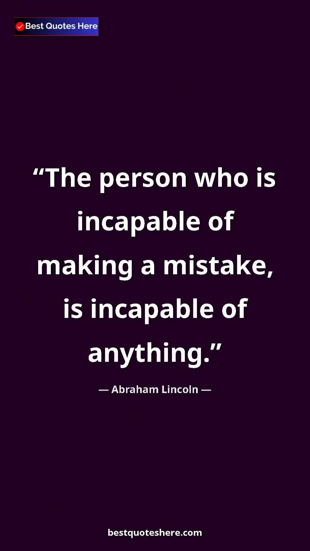 Pinterest quote poster by Abraham Lincoln: "The person who is incapable of making a mistake, is..."