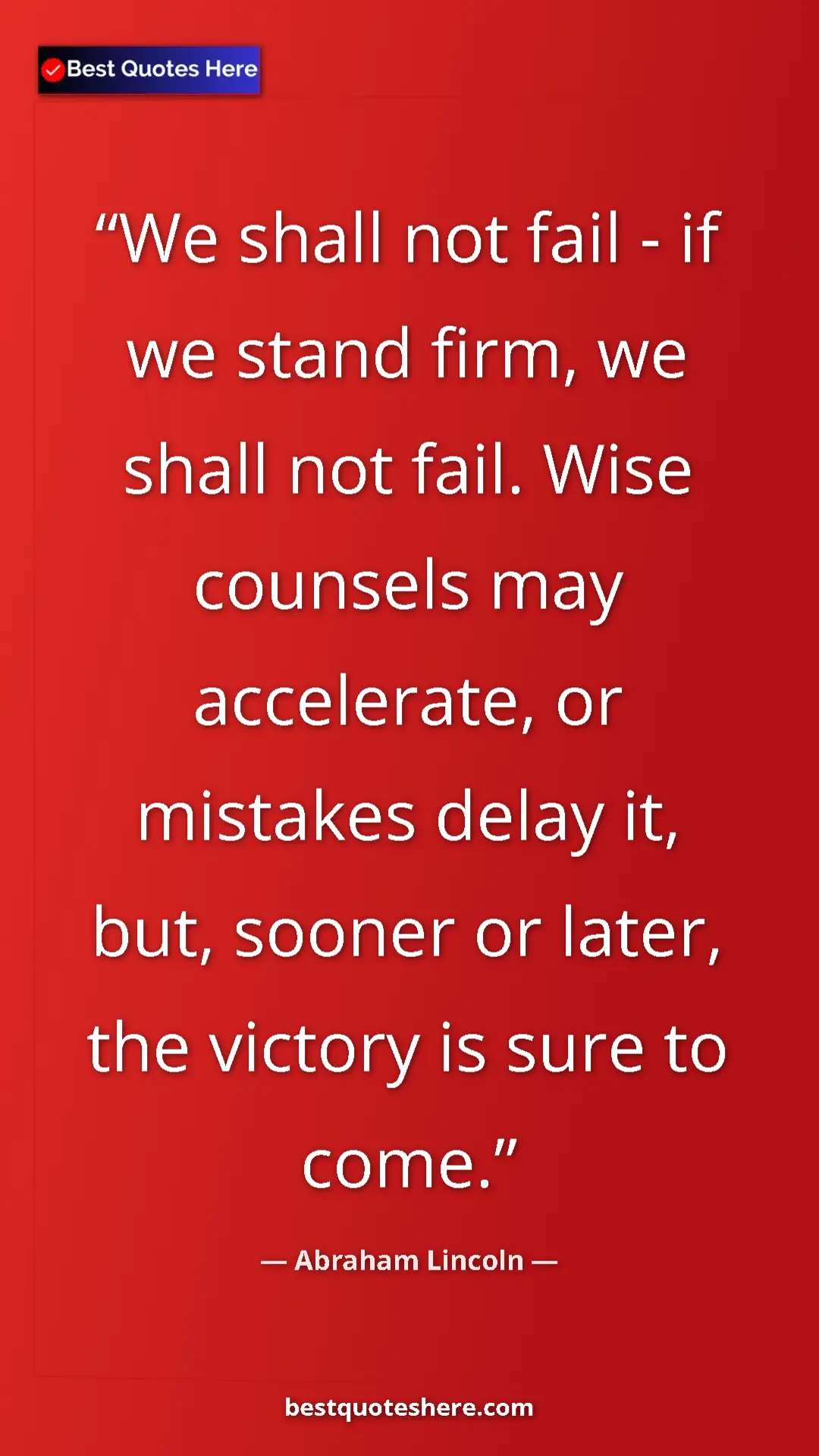 Pinterest quote poster by Abraham Lincoln: "We shall not fail - if we stand firm, we shall not fail...."