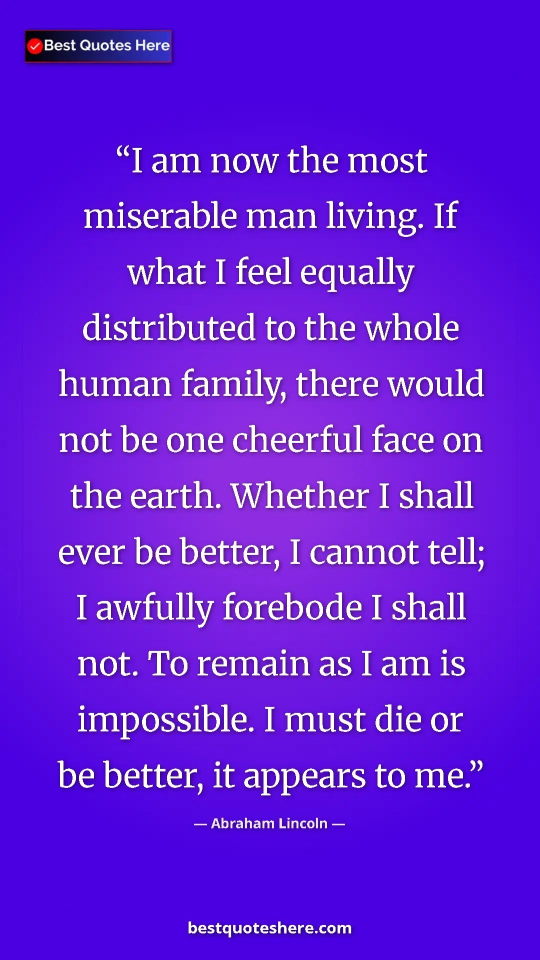 Abraham Lincoln Quote Card: "I am now the most miserable man living. If what I feel equal" Pinterest quote poster by Abraham Lincoln: "I am now the most miserable man living. If what I feel equal"