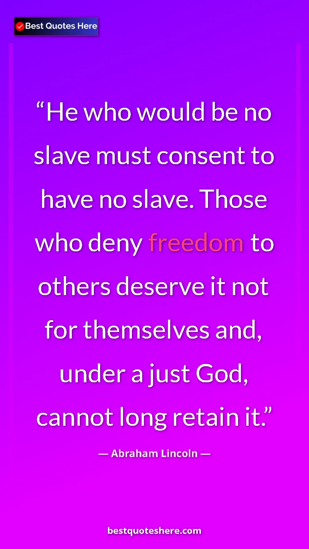 Pinterest quote poster by Abraham Lincoln: "He who would be no slave must consent to have no slave...."