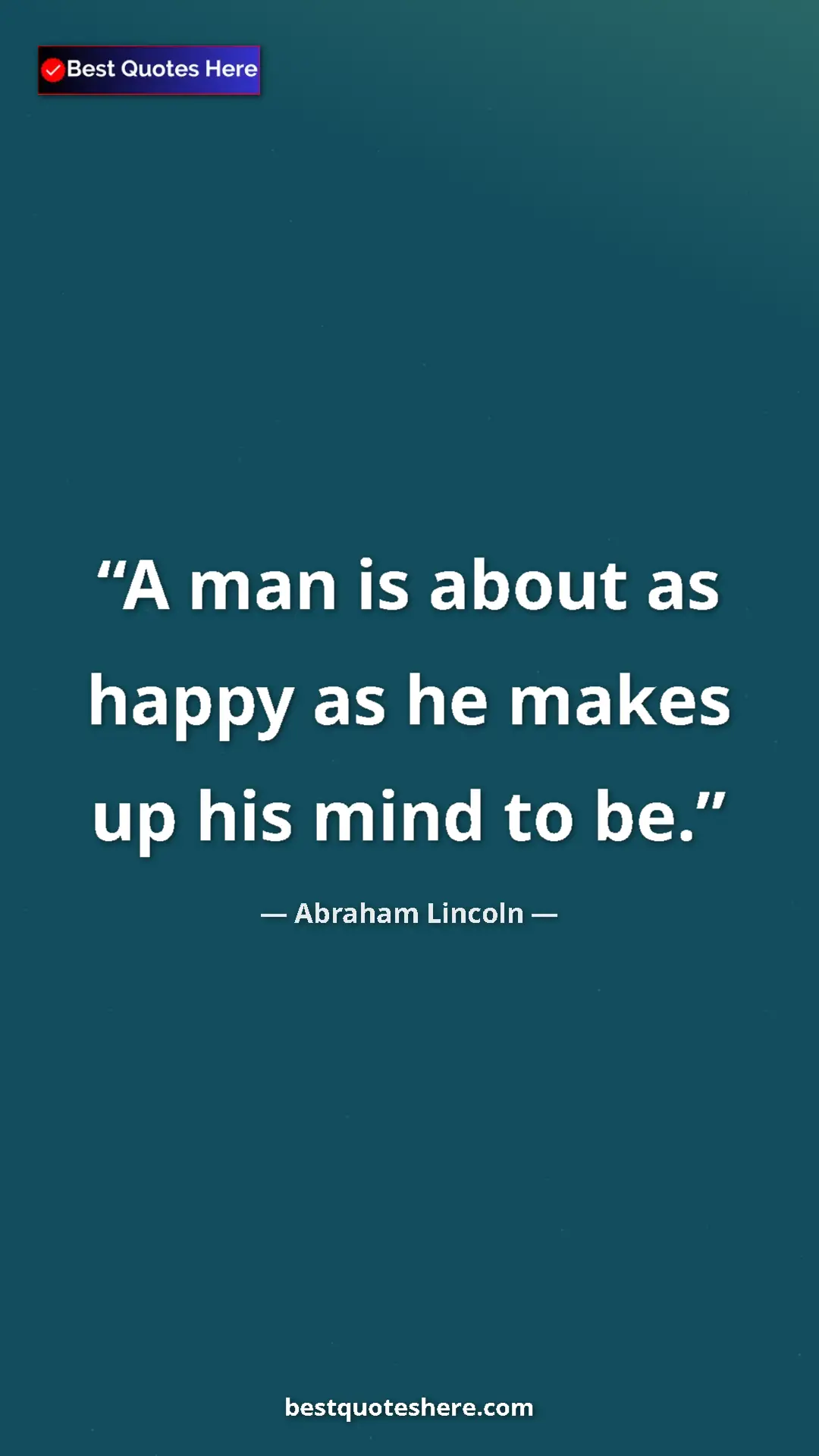 Pinterest quote poster by Abraham Lincoln: "A man is about as happy as he makes up his mind to be."