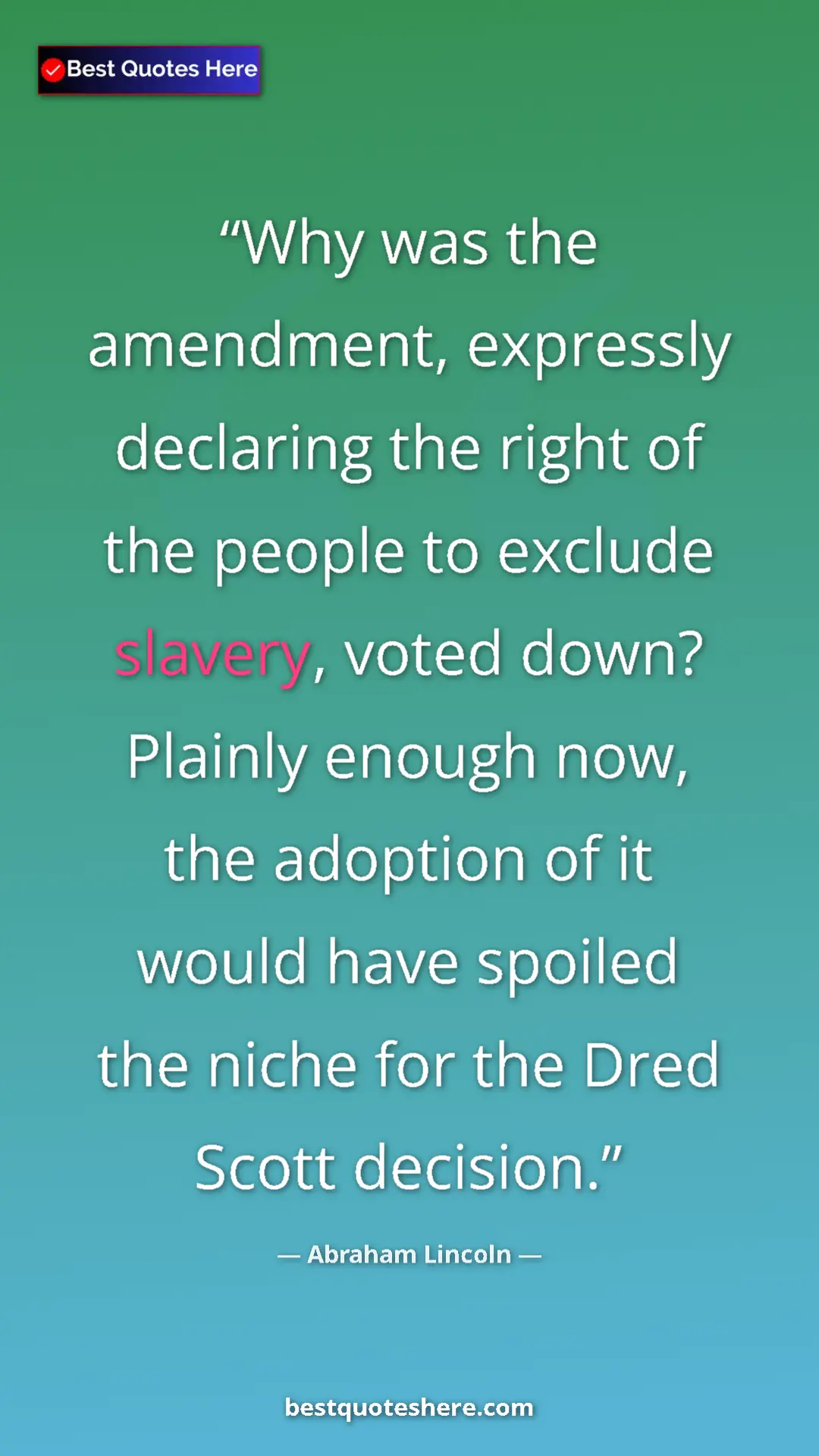 Pinterest quote poster by Abraham Lincoln: "Why was the amendment, expressly declaring the right of the..."