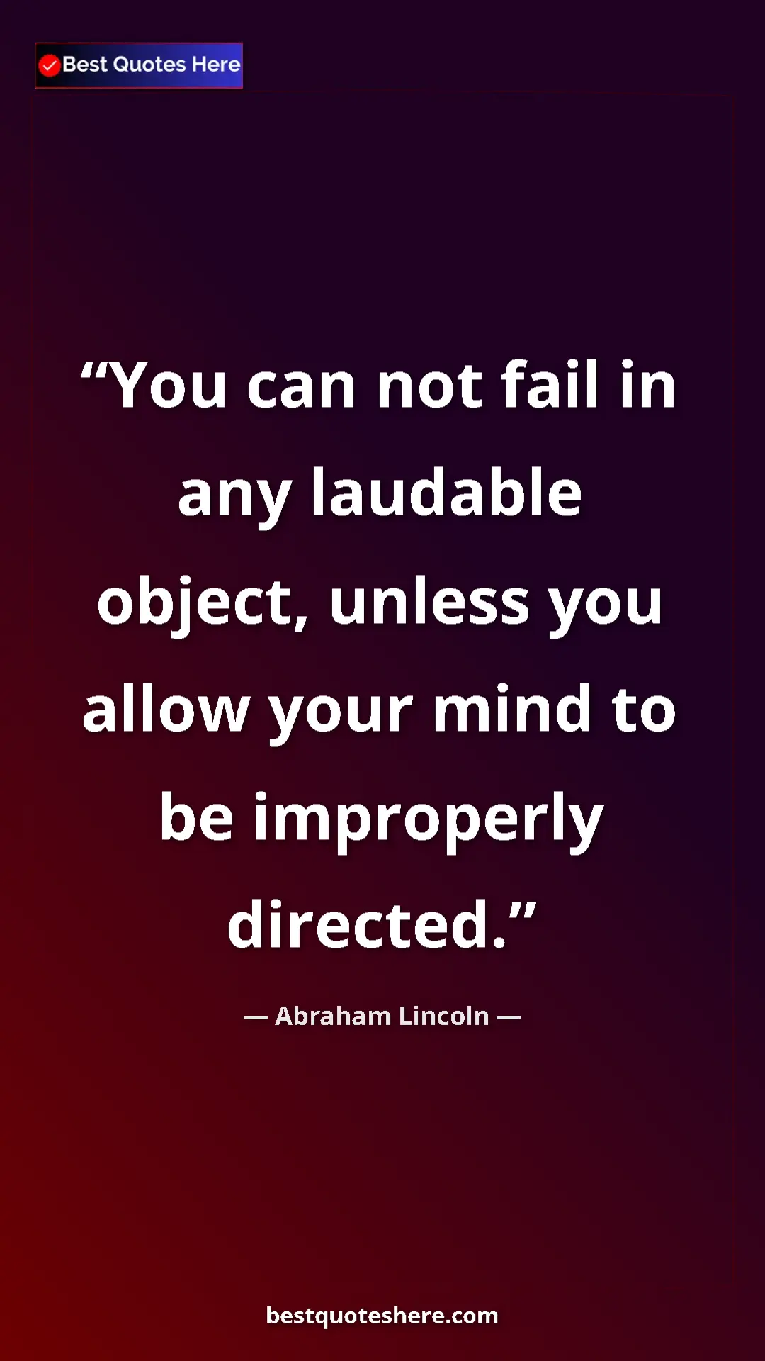 Abraham Lincoln Quote Card: "You can not fail in any laudable object, unless you allow..." Pinterest quote poster by Abraham Lincoln: "You can not fail in any laudable object, unless you allow..."