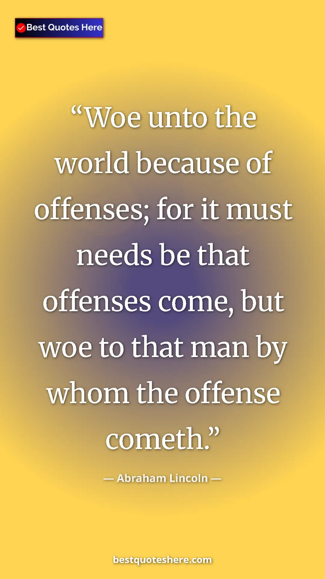 Pinterest quote poster by Abraham Lincoln: "Woe unto the world because of offenses; for it must needs..."