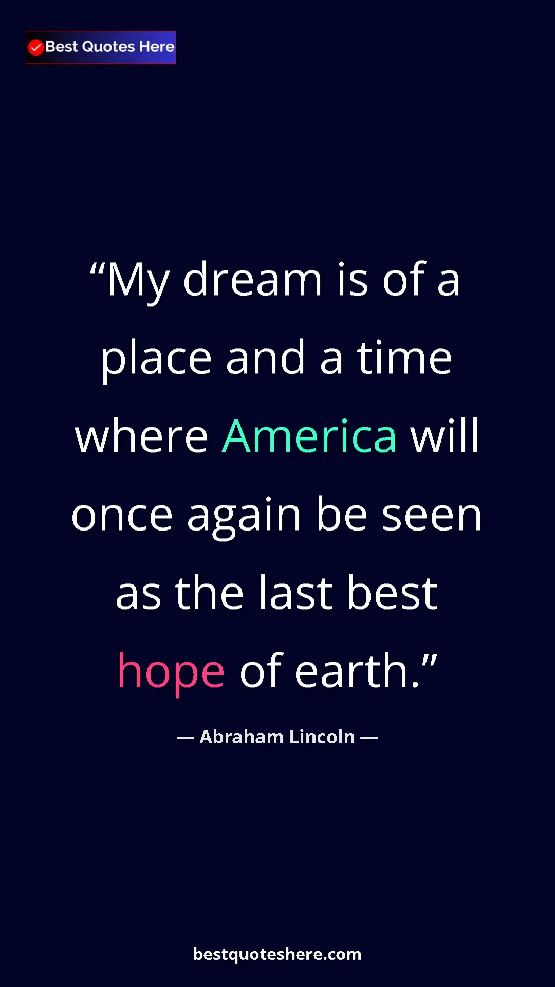 Abraham Lincoln Quote Card: "My dream is of a place and a time where America will once..." Pinterest quote poster by Abraham Lincoln: "My dream is of a place and a time where America will once..."