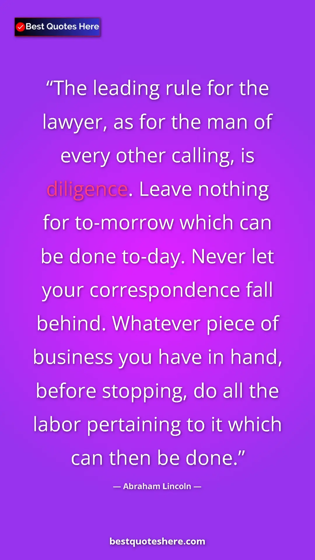 Abraham Lincoln Quote Card: "The leading rule for the lawyer, as for the man of every..." Pinterest quote poster by Abraham Lincoln: "The leading rule for the lawyer, as for the man of every..."