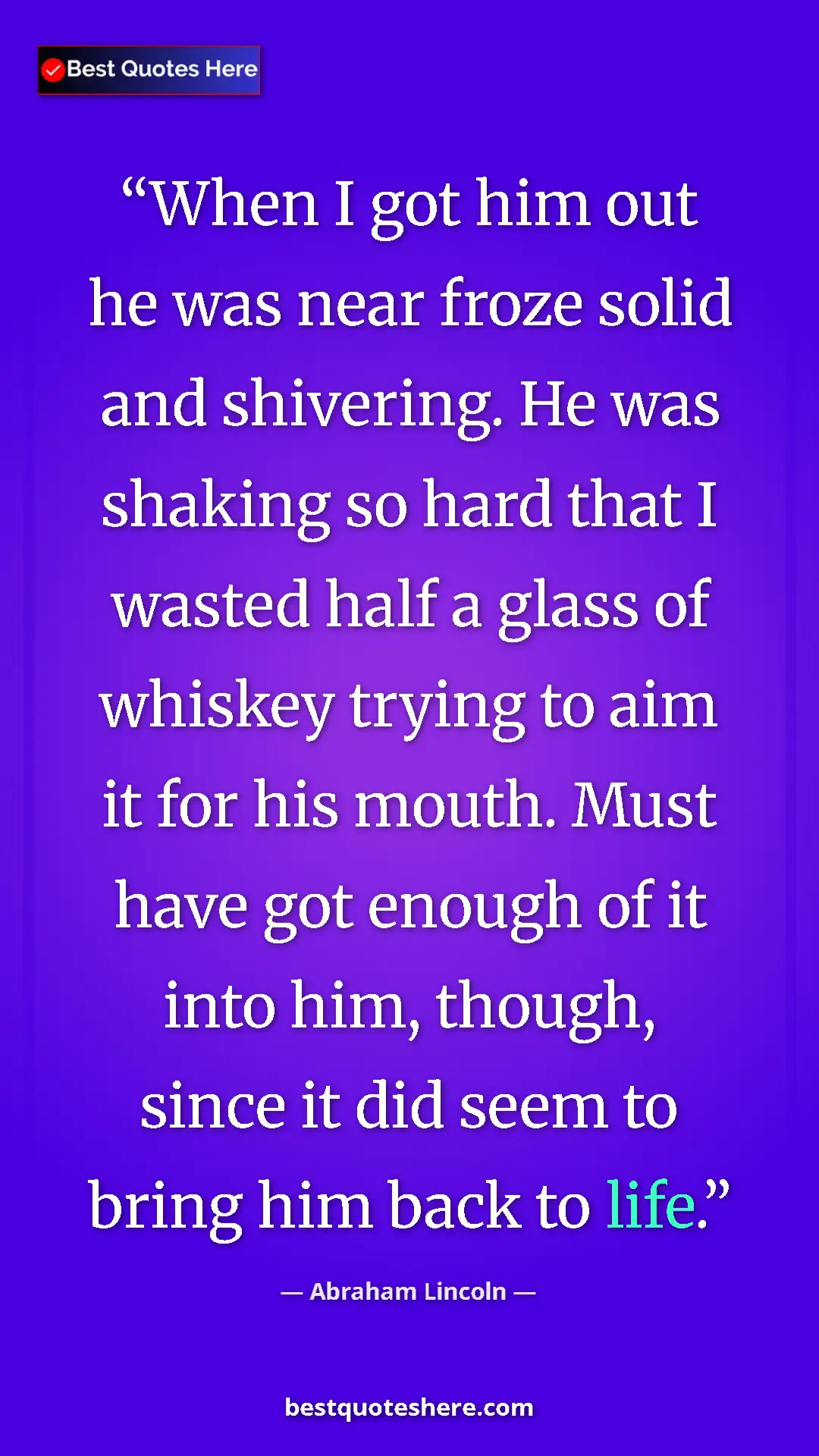 Pinterest quote poster by Abraham Lincoln: "When I got him out he was near froze solid and shivering. He"