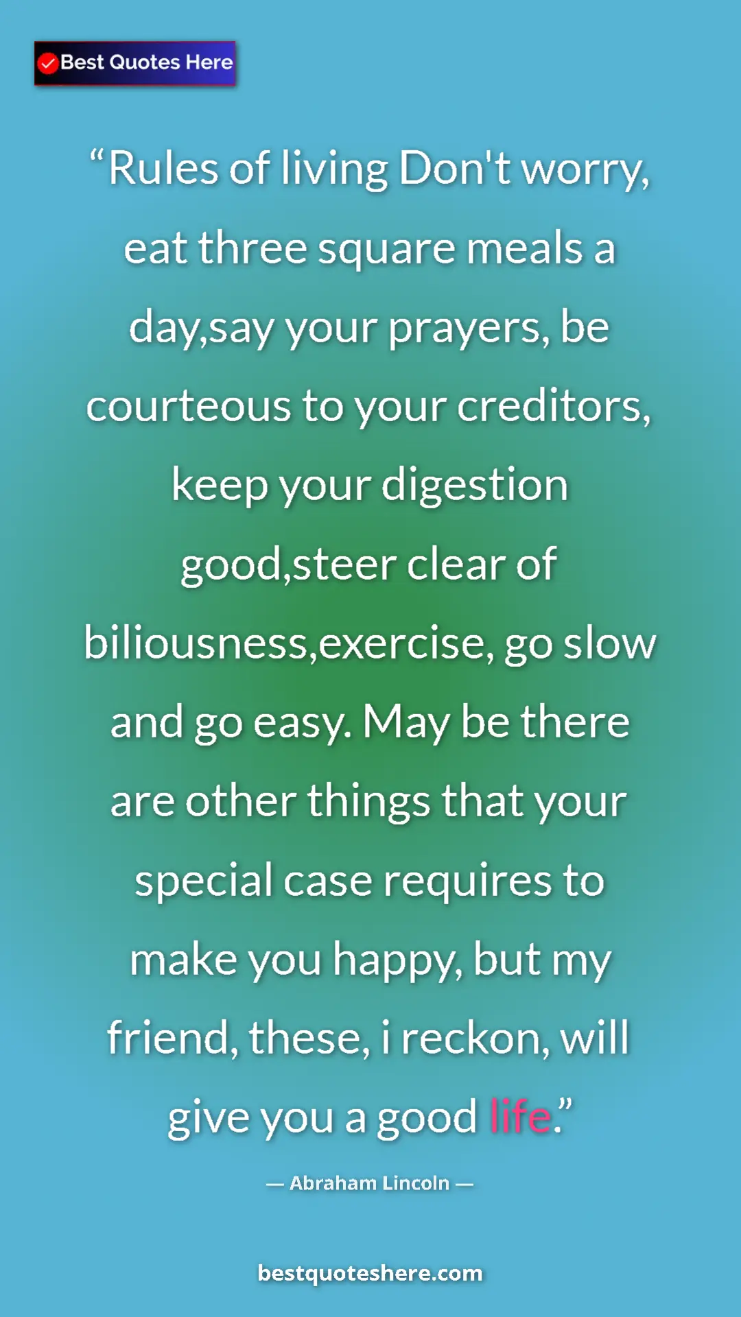 Abraham Lincoln Quote Card: "Rules of living Don't worry, eat three square meals a..." Pinterest quote poster by Abraham Lincoln: "Rules of living Don't worry, eat three square meals a..."