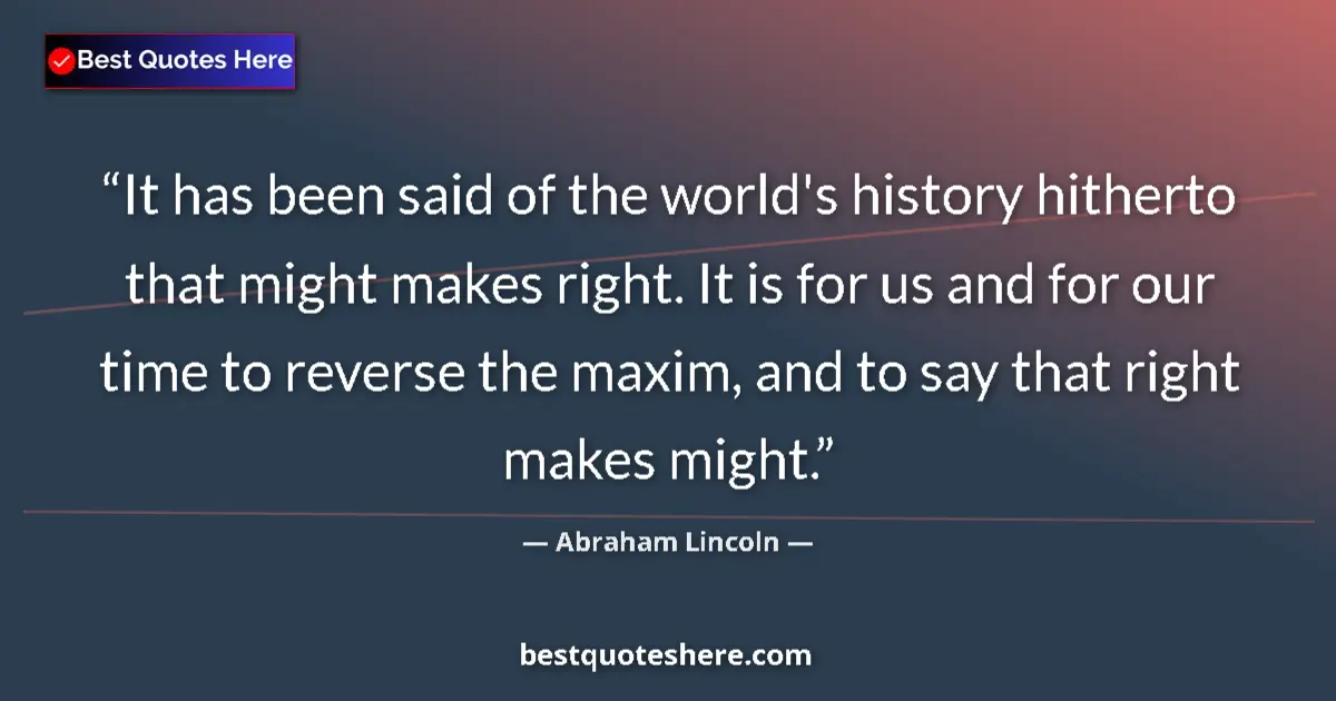 Quote by Abraham Lincoln: It has been said of the world's history hitherto t