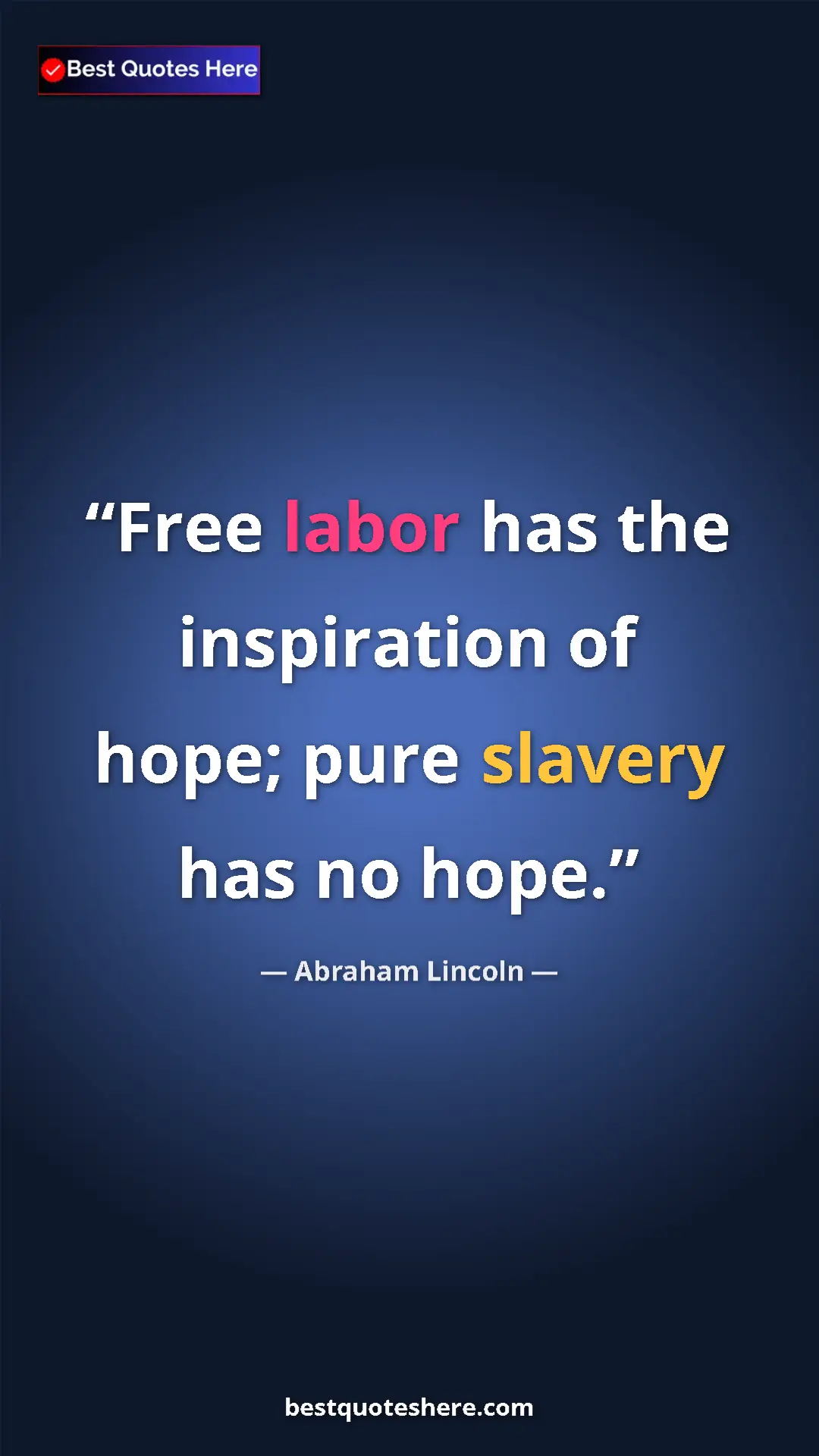 Pinterest quote poster by Abraham Lincoln: "Free labor has the inspiration of hope; pure slavery has no..."