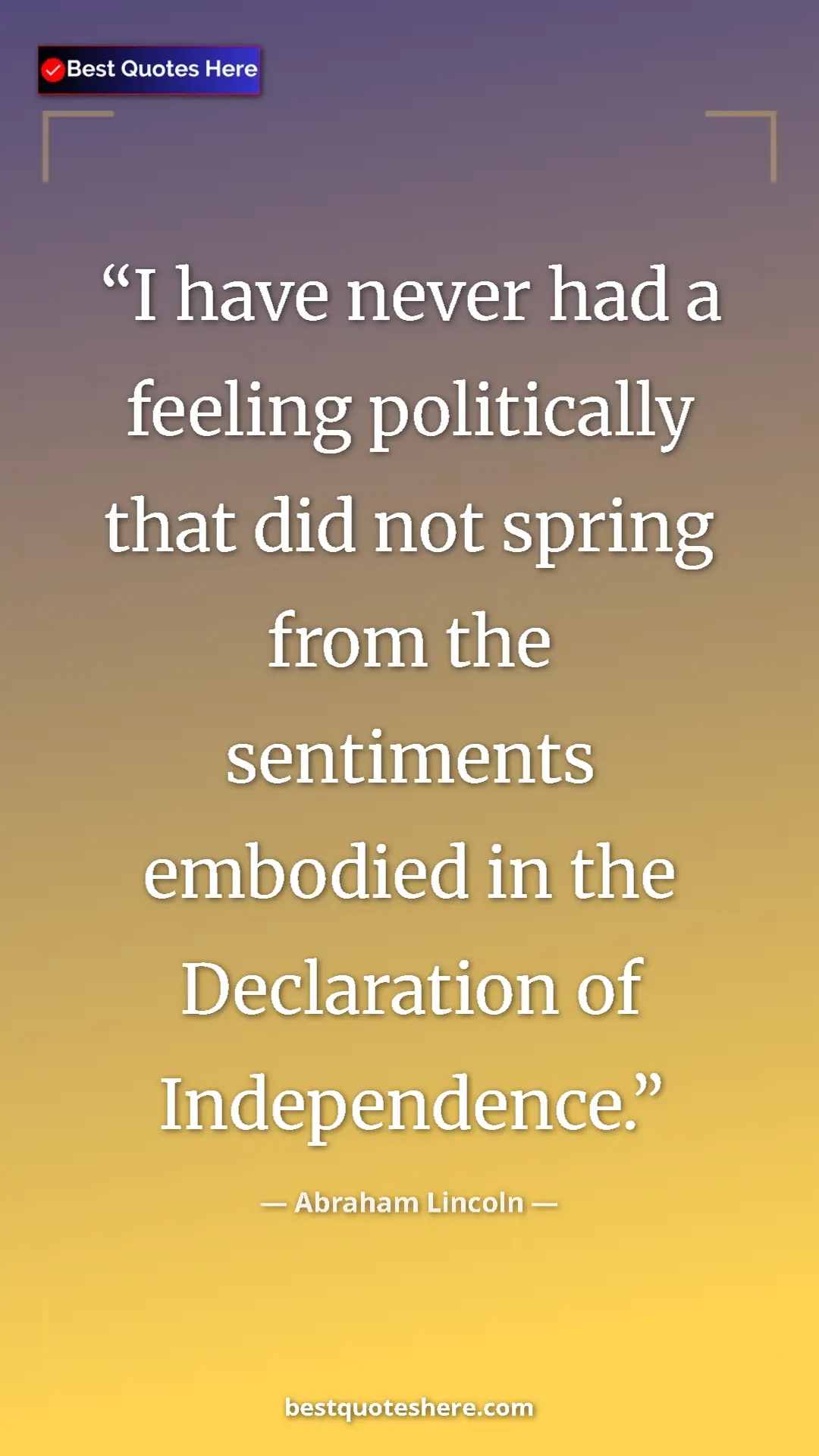 Pinterest quote poster by Abraham Lincoln: "I have never had a feeling politically that did not spring..."