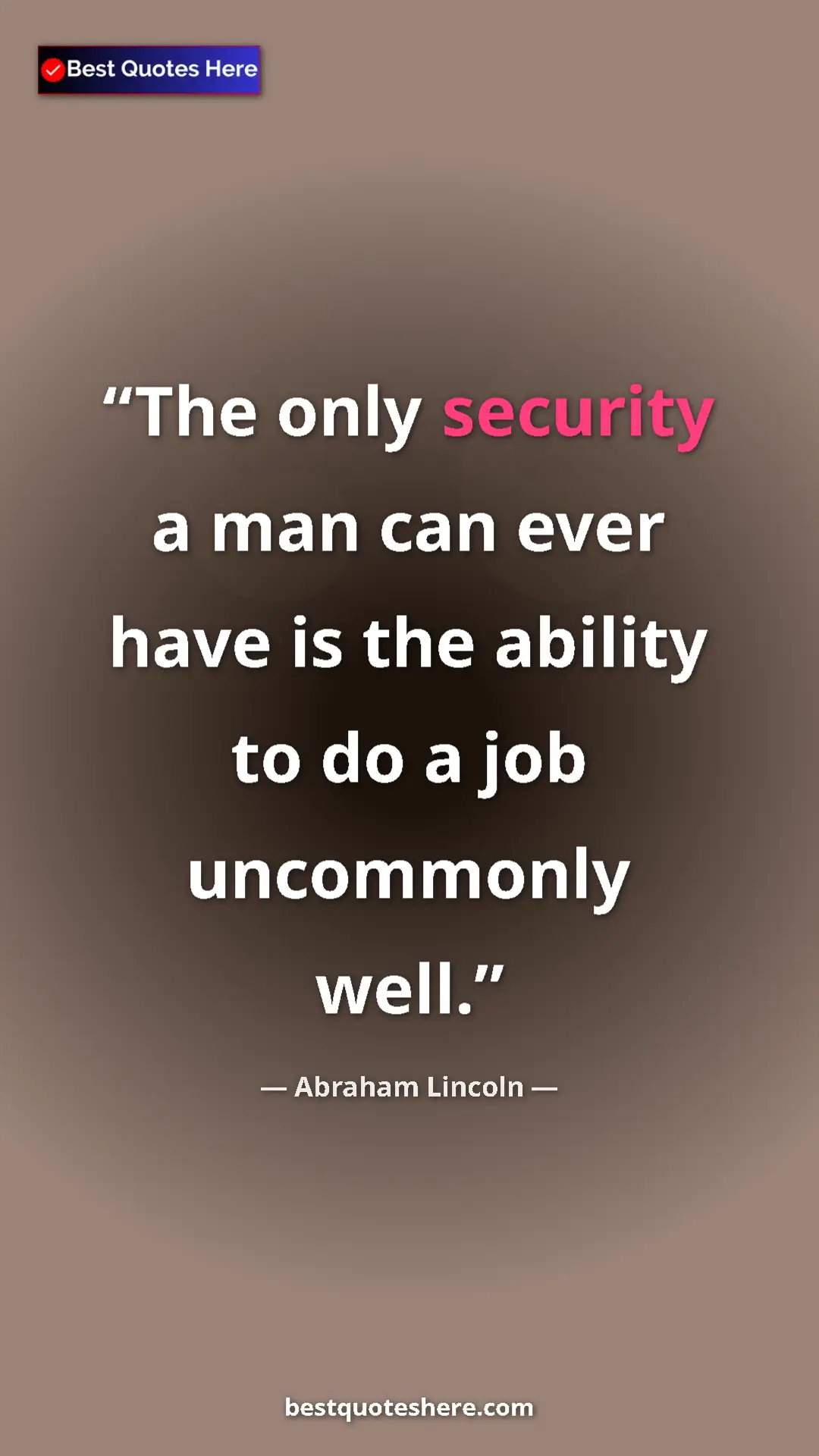 Pinterest quote poster by Abraham Lincoln: "The only security a man can ever have is the ability to do..."