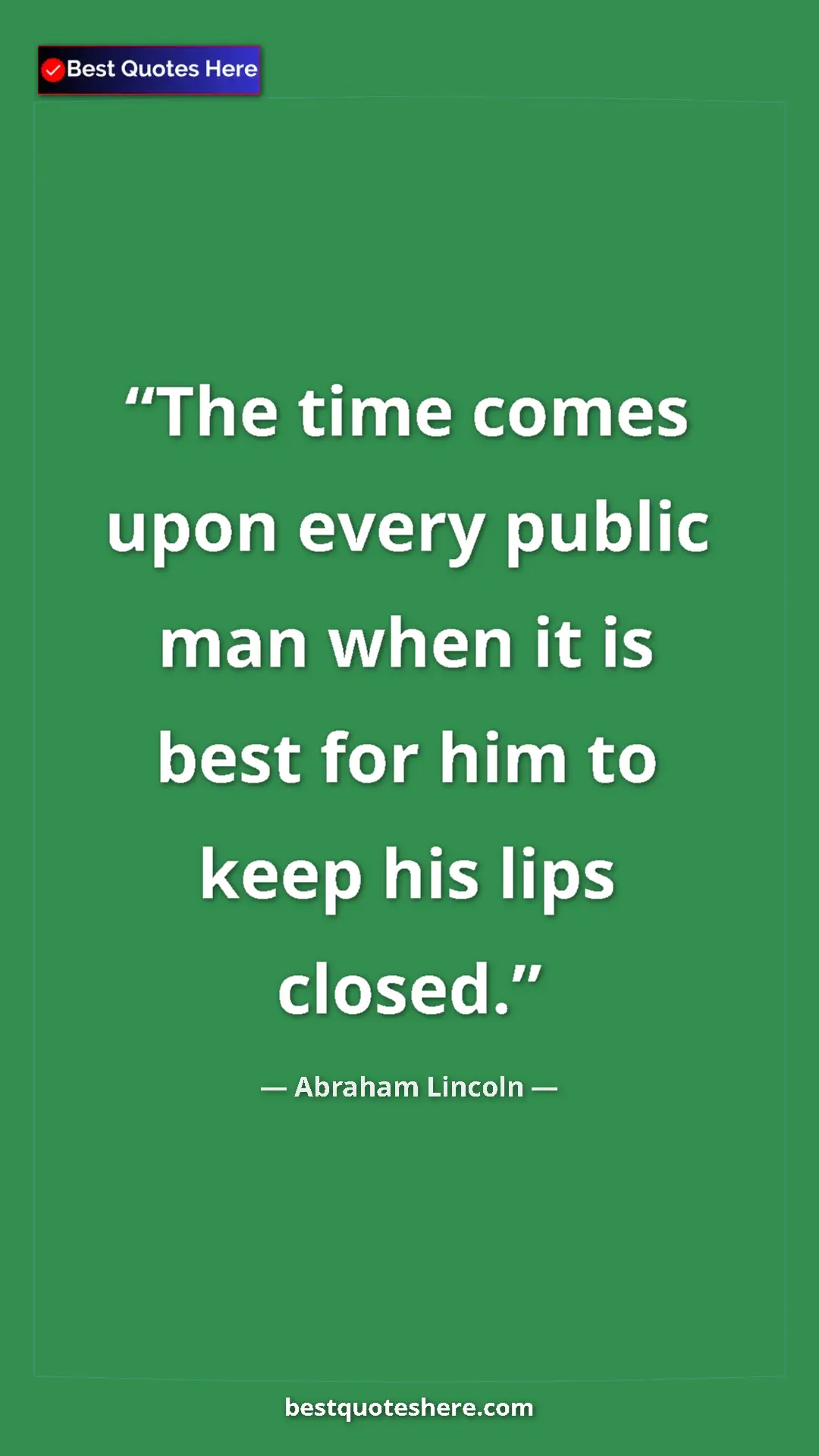 Pinterest quote poster by Abraham Lincoln: "The time comes upon every public man when it is best for..."
