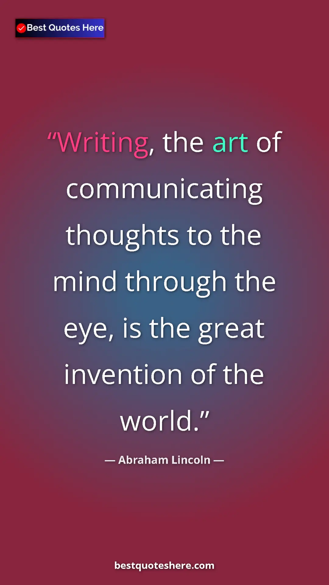 Pinterest quote poster by Abraham Lincoln: "Writing, the art of communicating thoughts to the mind..."