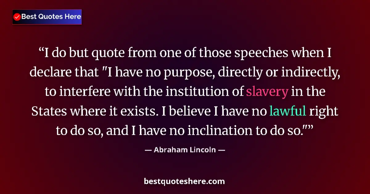 Quote by Abraham Lincoln: I do but quote from one of those speeches when I d