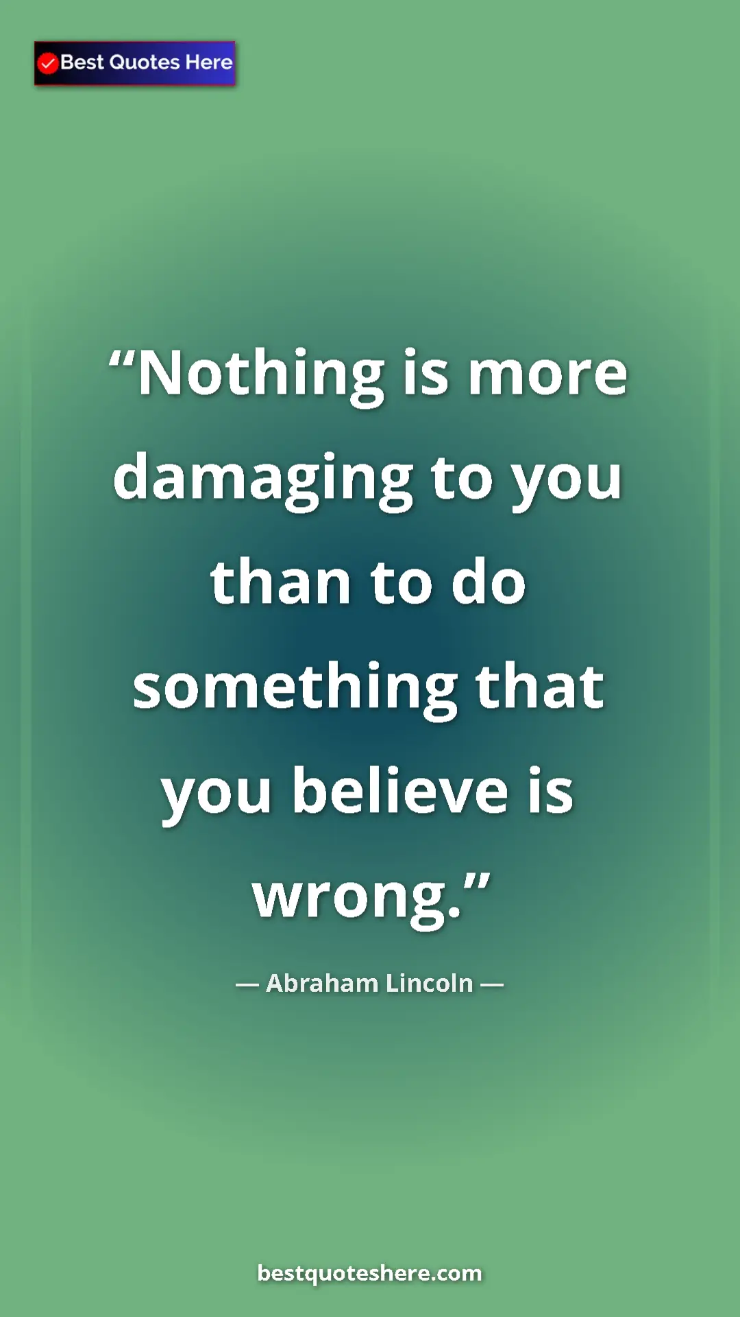 Pinterest quote poster by Abraham Lincoln: "Nothing is more damaging to you than to do something that..."