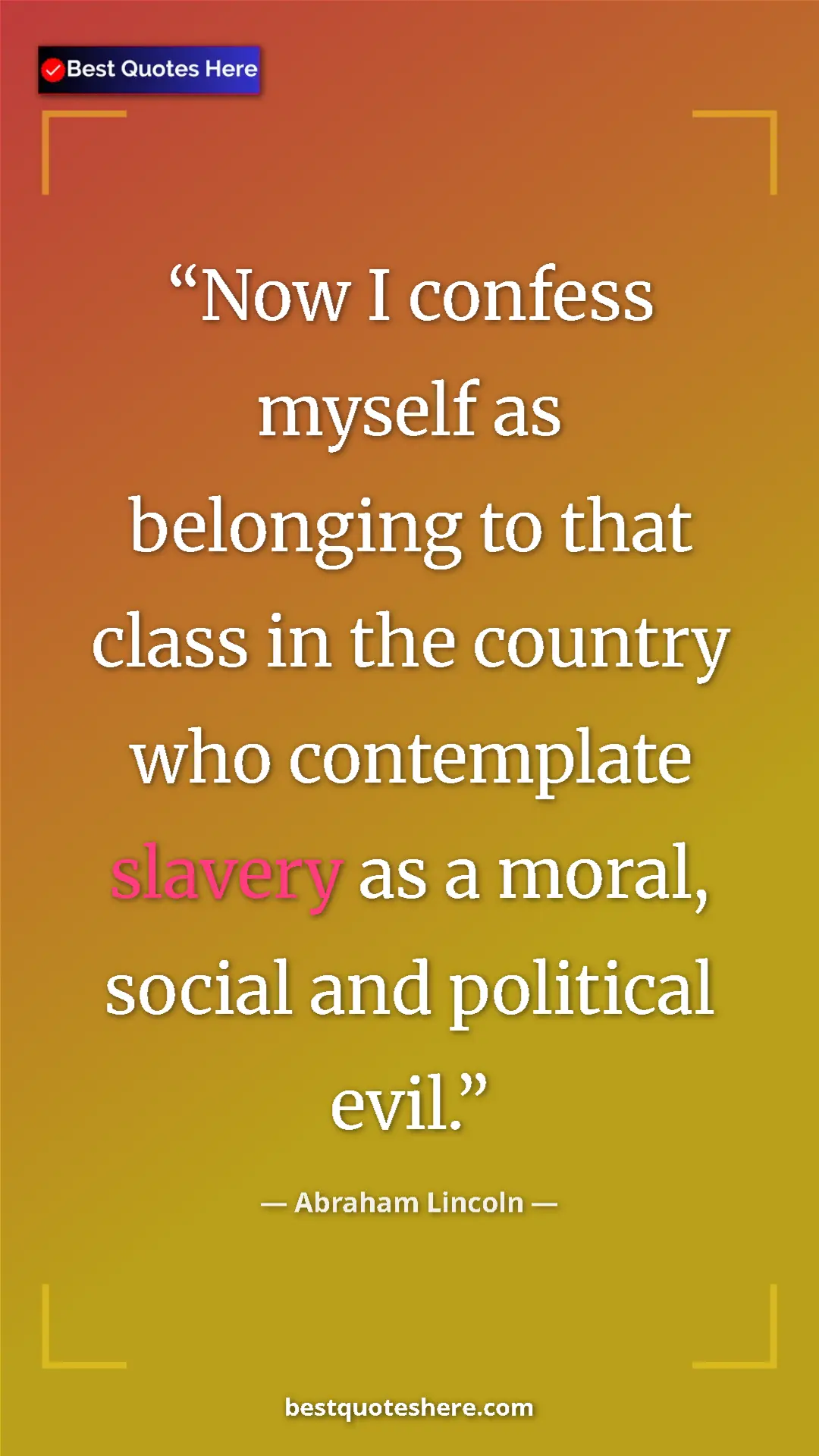 Pinterest quote poster by Abraham Lincoln: "Now I confess myself as belonging to that class in the..."