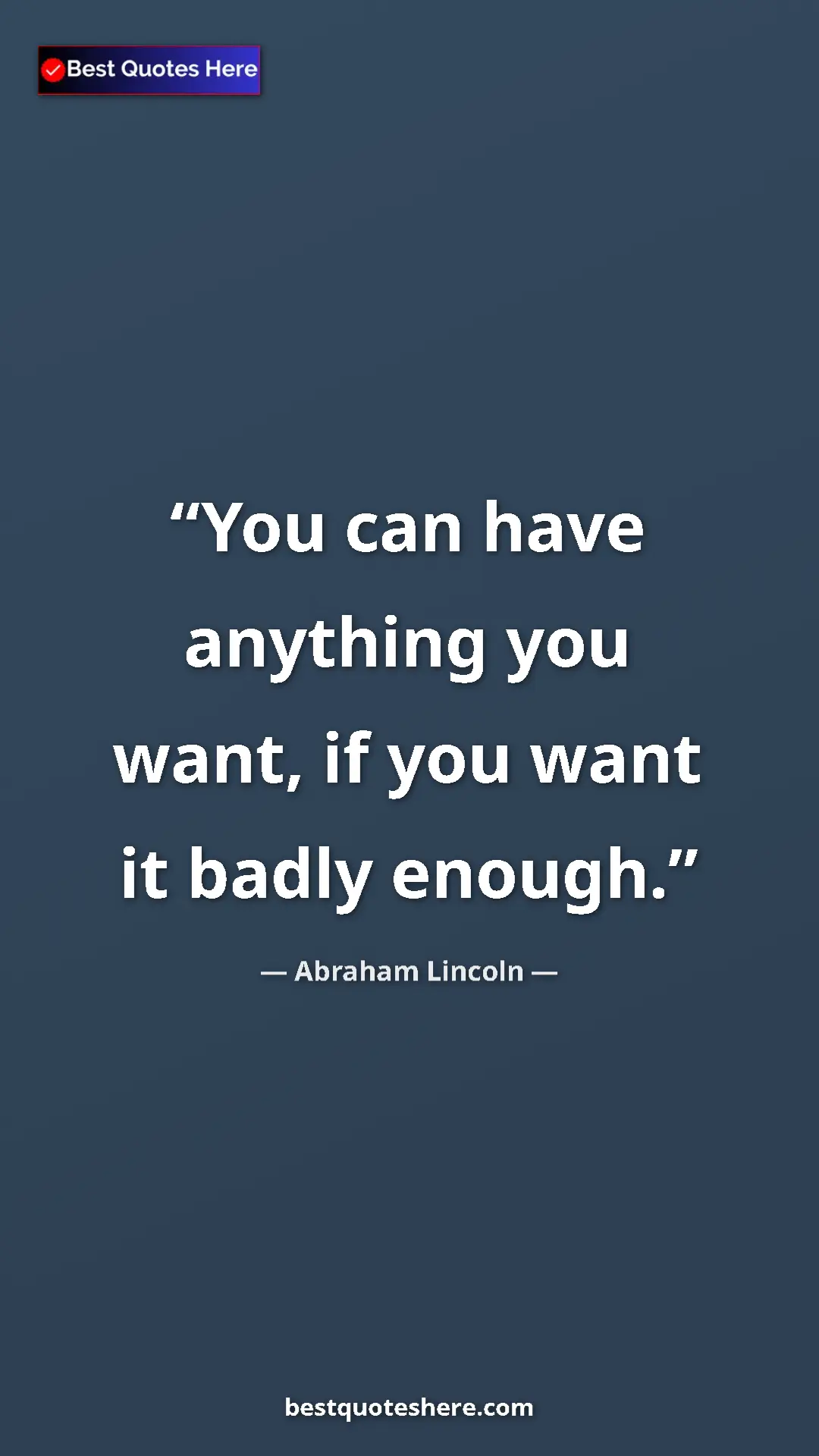 Pinterest quote poster by Abraham Lincoln: "You can have anything you want, if you want it badly enough."