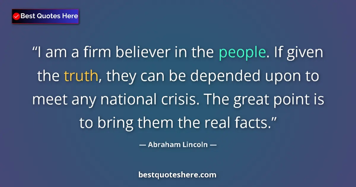 Quote by Abraham Lincoln: I am a firm believer in the people. If given the t