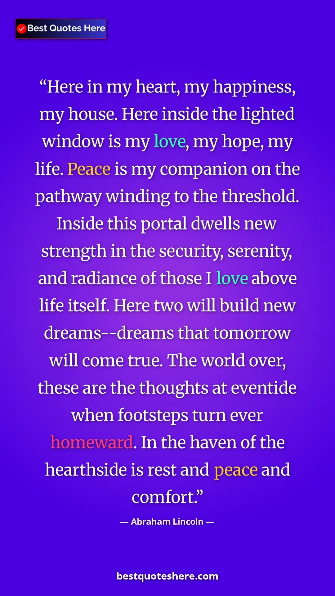 Pinterest quote poster by Abraham Lincoln: "Here in my heart, my happiness, my house. Here inside the..."