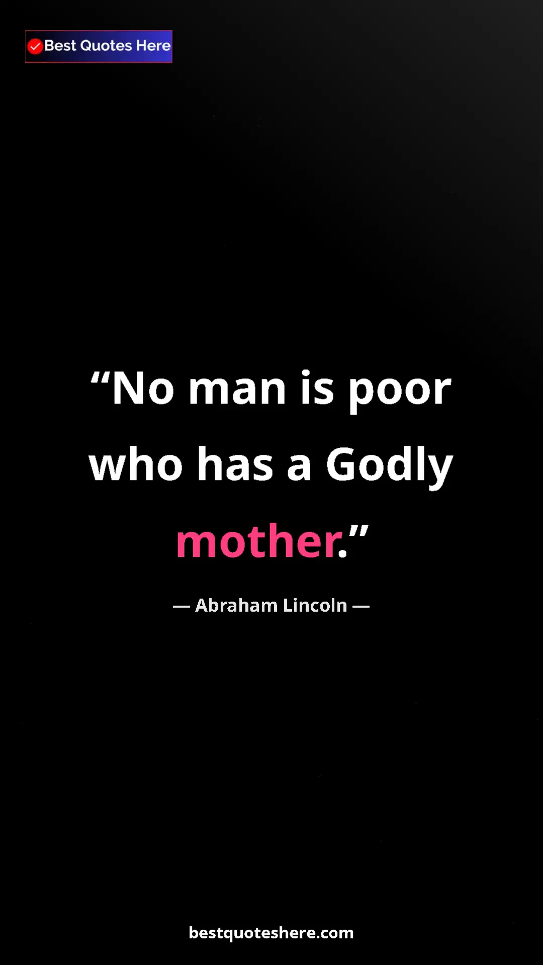 Pinterest quote poster by Abraham Lincoln: "No man is poor who has a Godly mother."