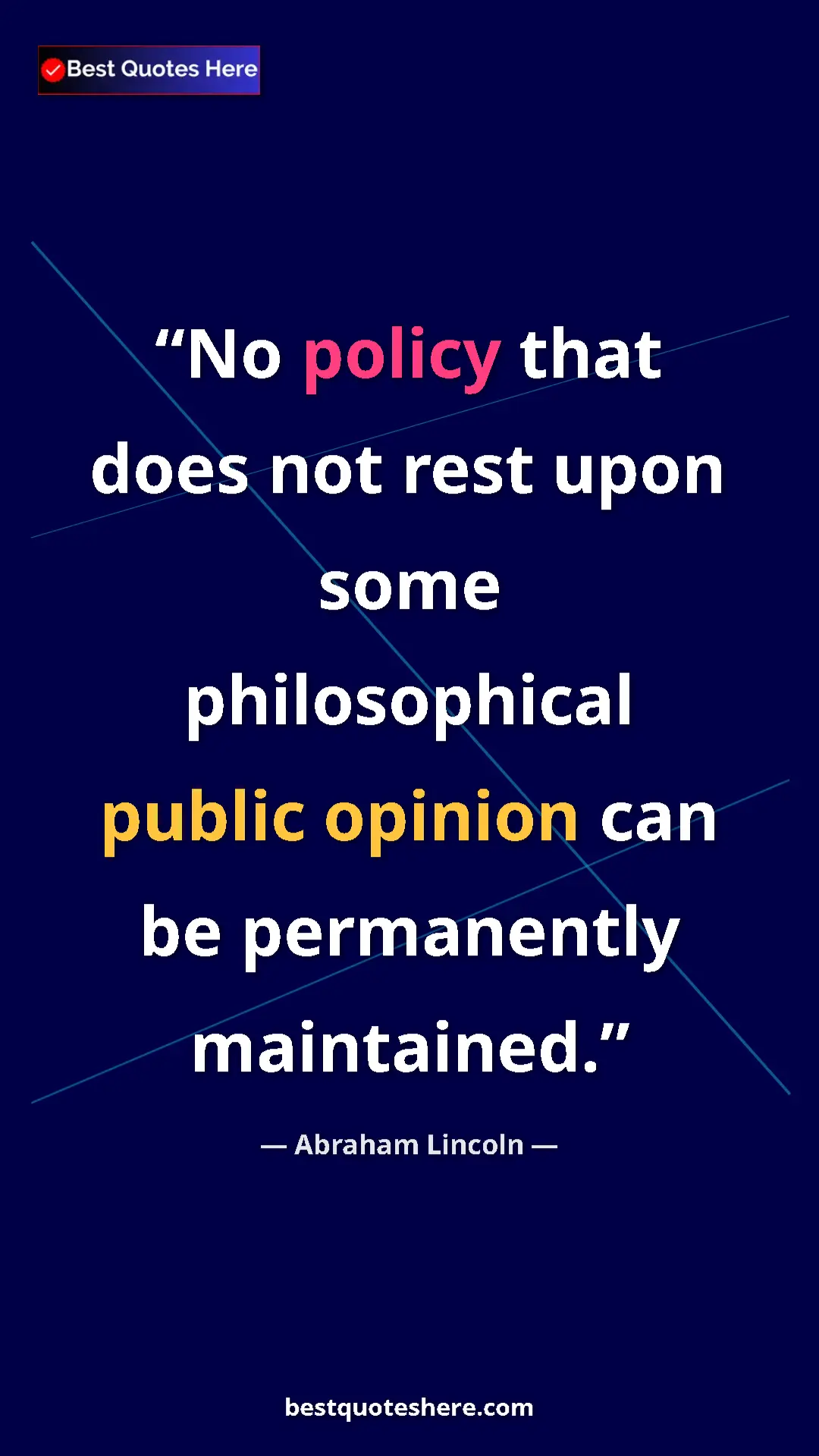 Pinterest quote poster by Abraham Lincoln: "No policy that does not rest upon some philosophical public..."