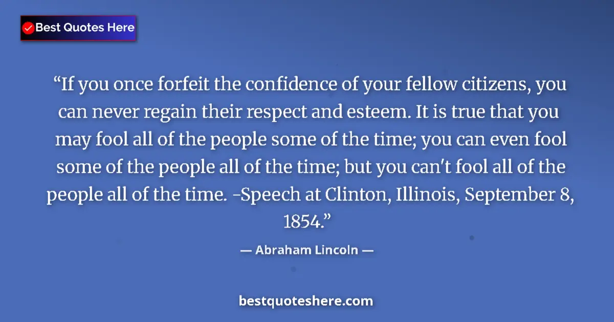 Quote by Abraham Lincoln: If you once forfeit the confidence of your fellow