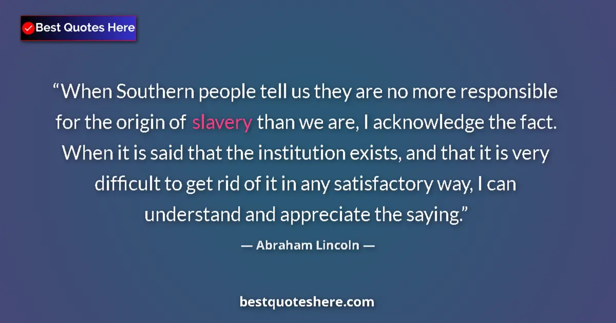 Quote by Abraham Lincoln: When Southern people tell us they are no more resp