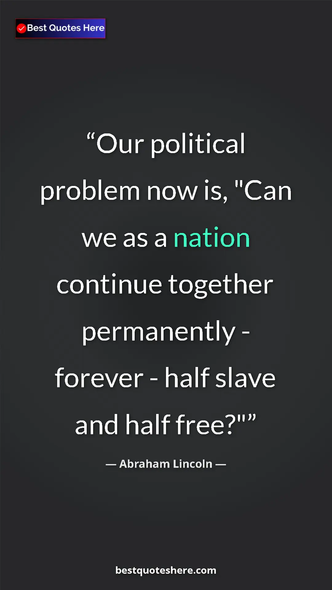 Pinterest quote poster by Abraham Lincoln: "Our political problem now is, "Can we as a nation continue..."