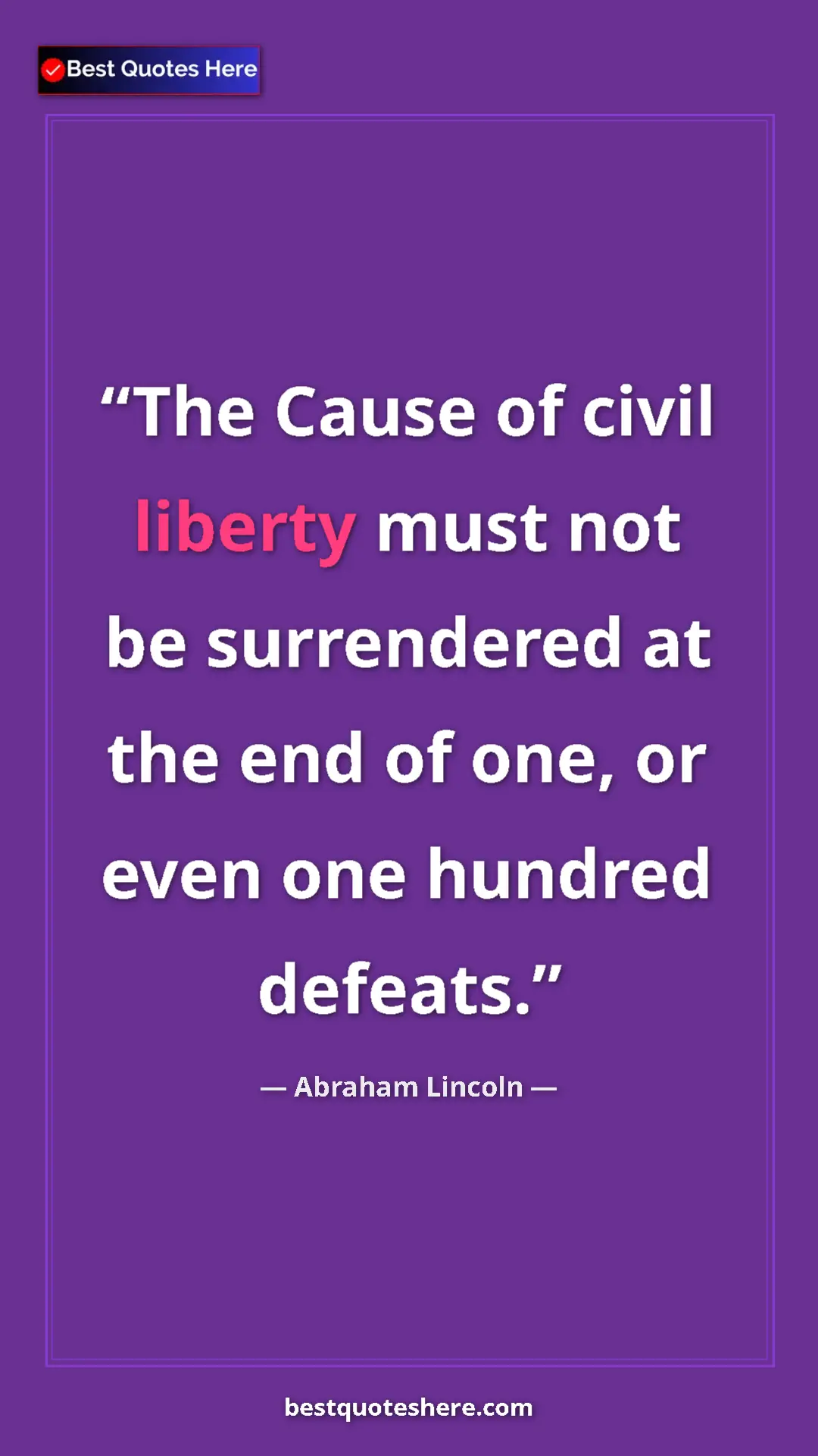 Pinterest quote poster by Abraham Lincoln: "The Cause of civil liberty must not be surrendered at the..."
