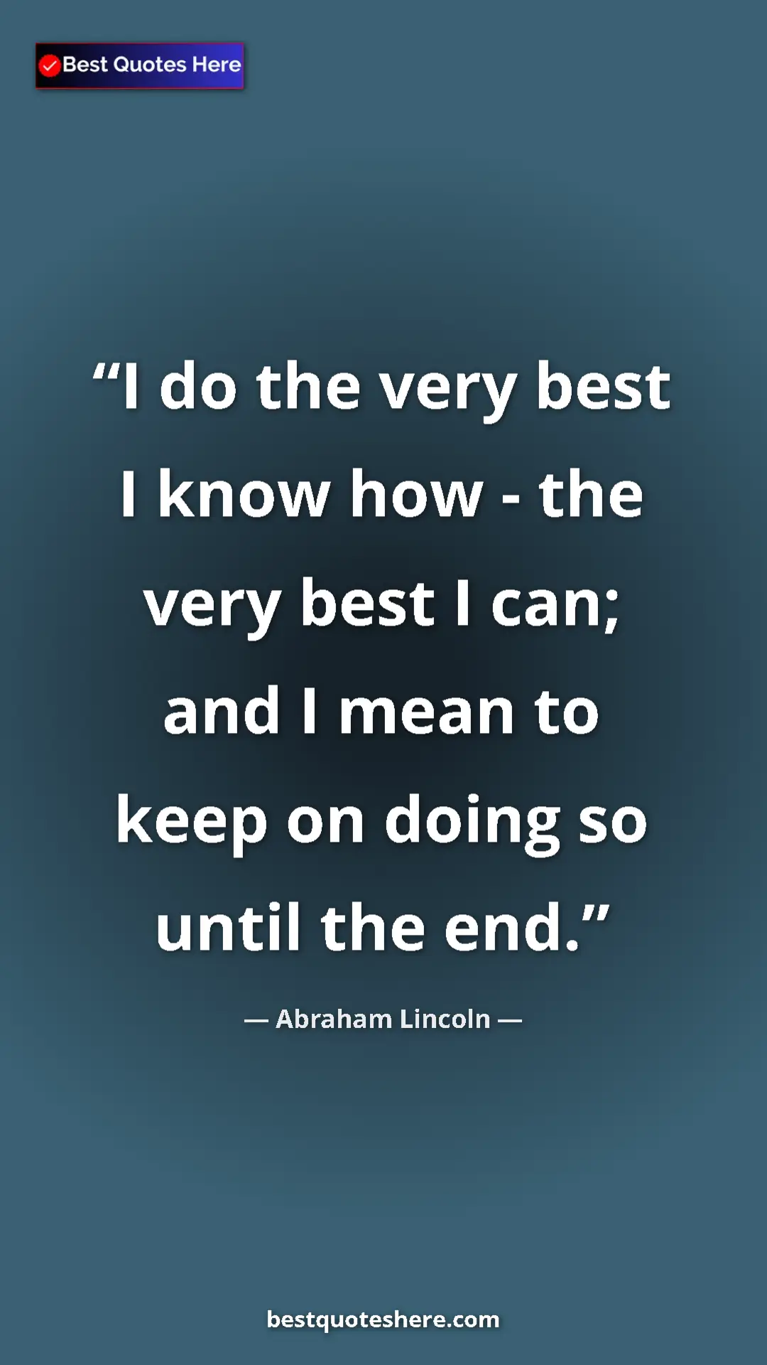 Pinterest quote poster by Abraham Lincoln: "I do the very best I know how - the very best I can; and I..."