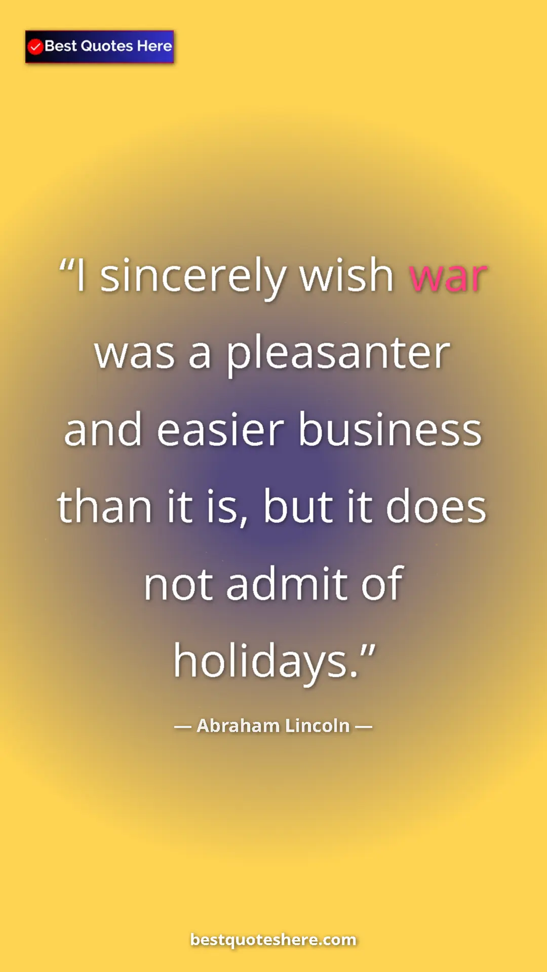 Pinterest quote poster by Abraham Lincoln: "I sincerely wish war was a pleasanter and easier business..."