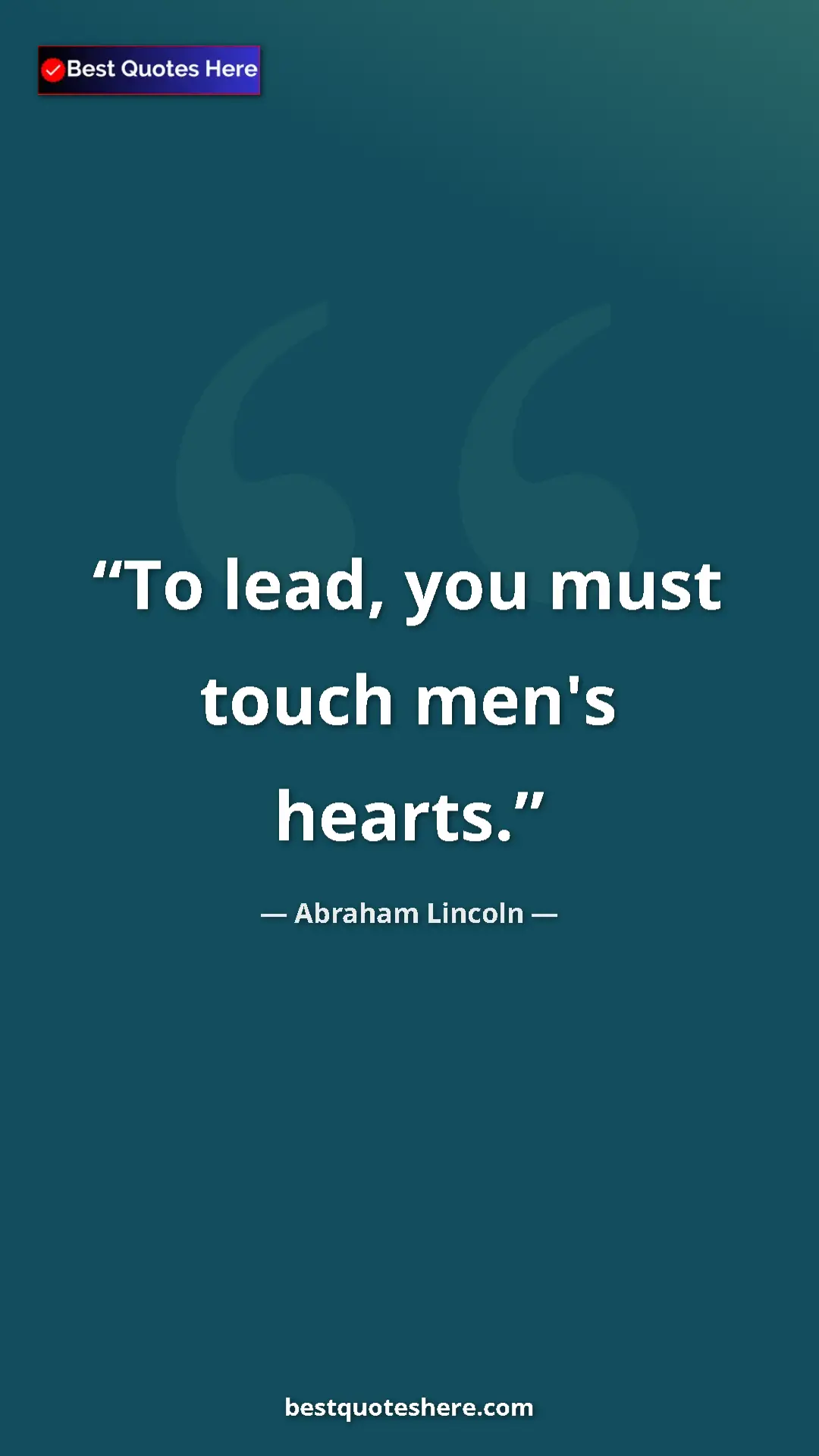 Pinterest quote poster by Abraham Lincoln: "To lead, you must touch men's hearts."