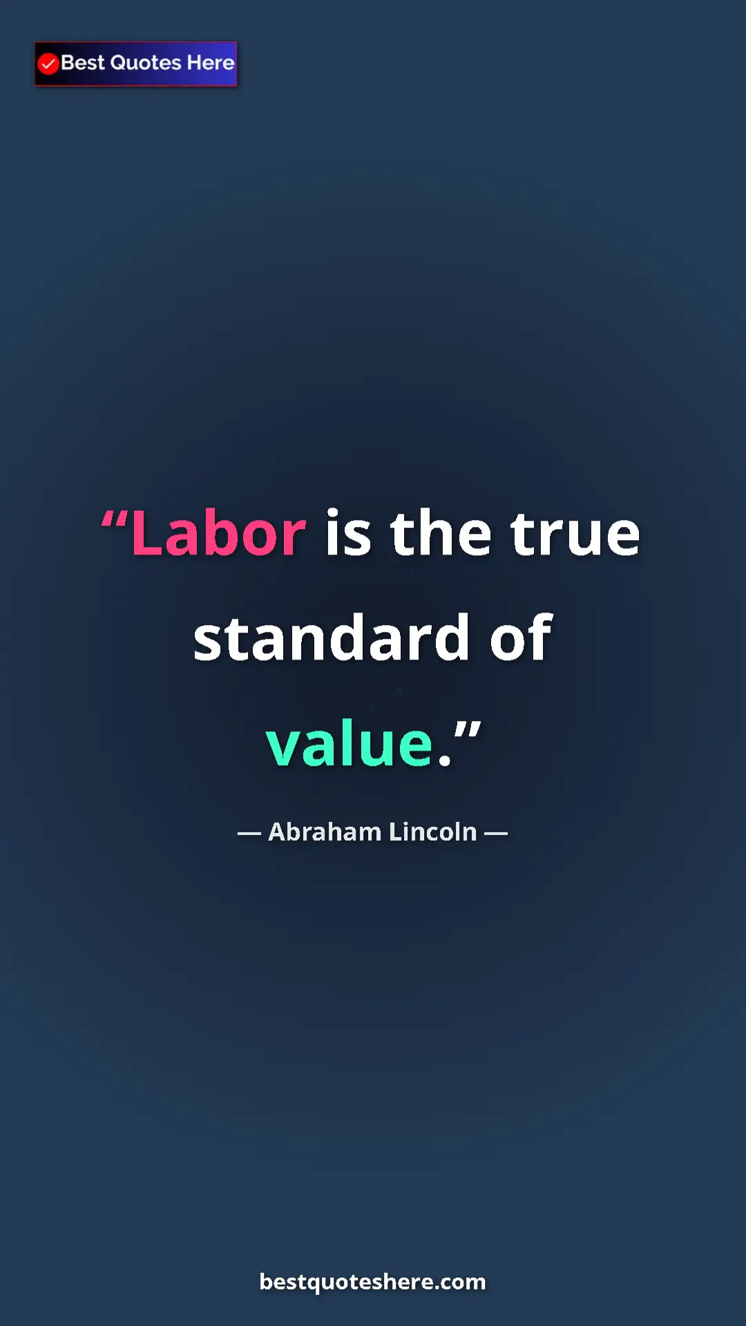 Abraham Lincoln Quote Card: "Labor is the true standard of value." Pinterest quote poster by Abraham Lincoln: "Labor is the true standard of value."