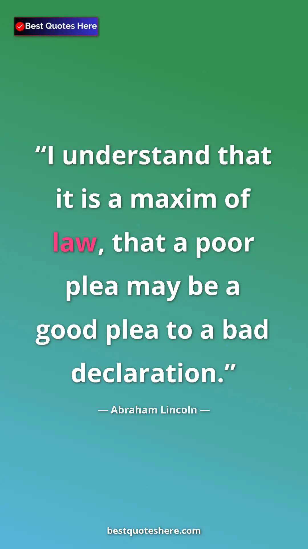 Pinterest quote poster by Abraham Lincoln: "I understand that it is a maxim of law, that a poor plea..."