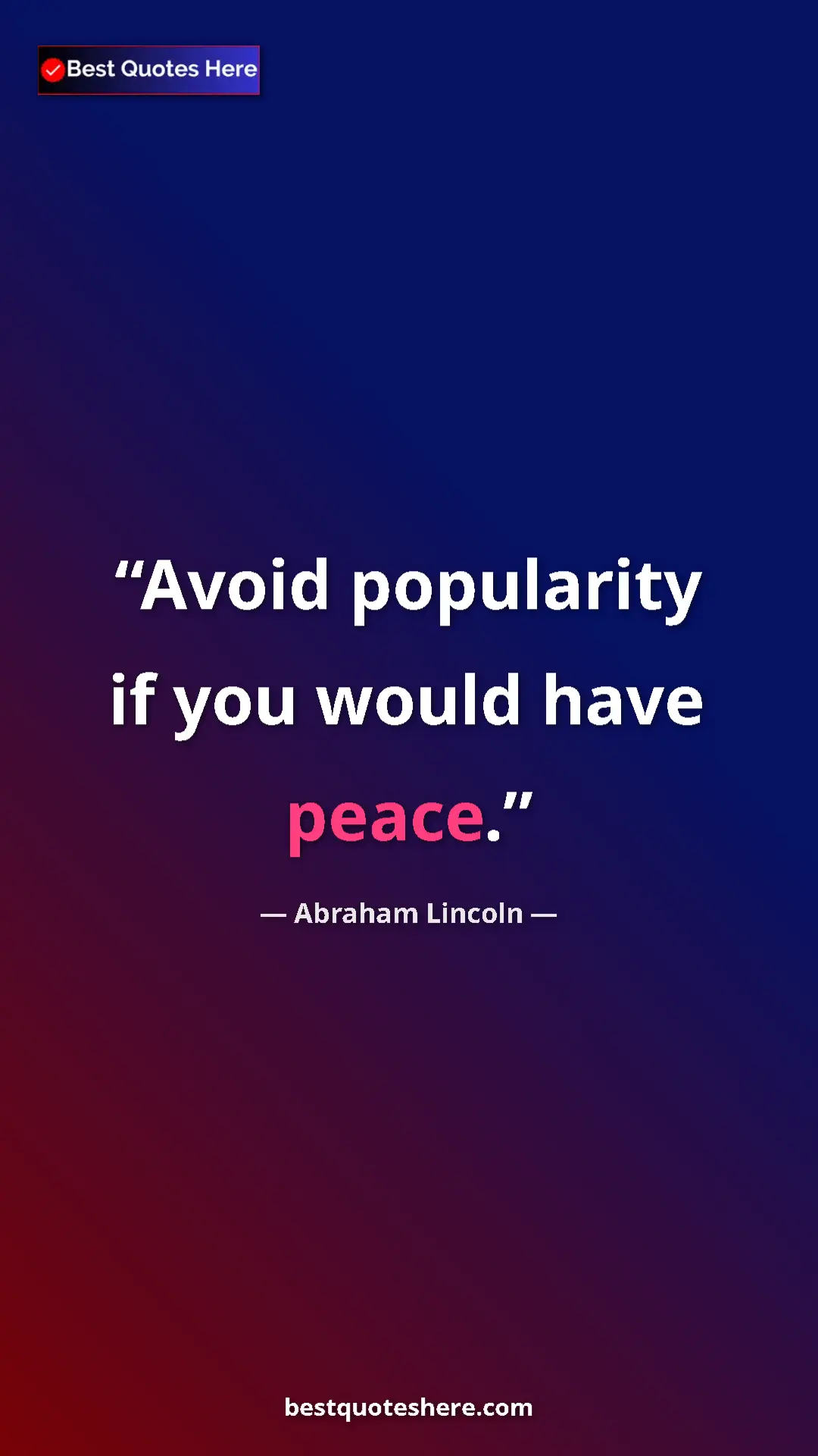 Pinterest quote poster by Abraham Lincoln: "Avoid popularity if you would have peace."