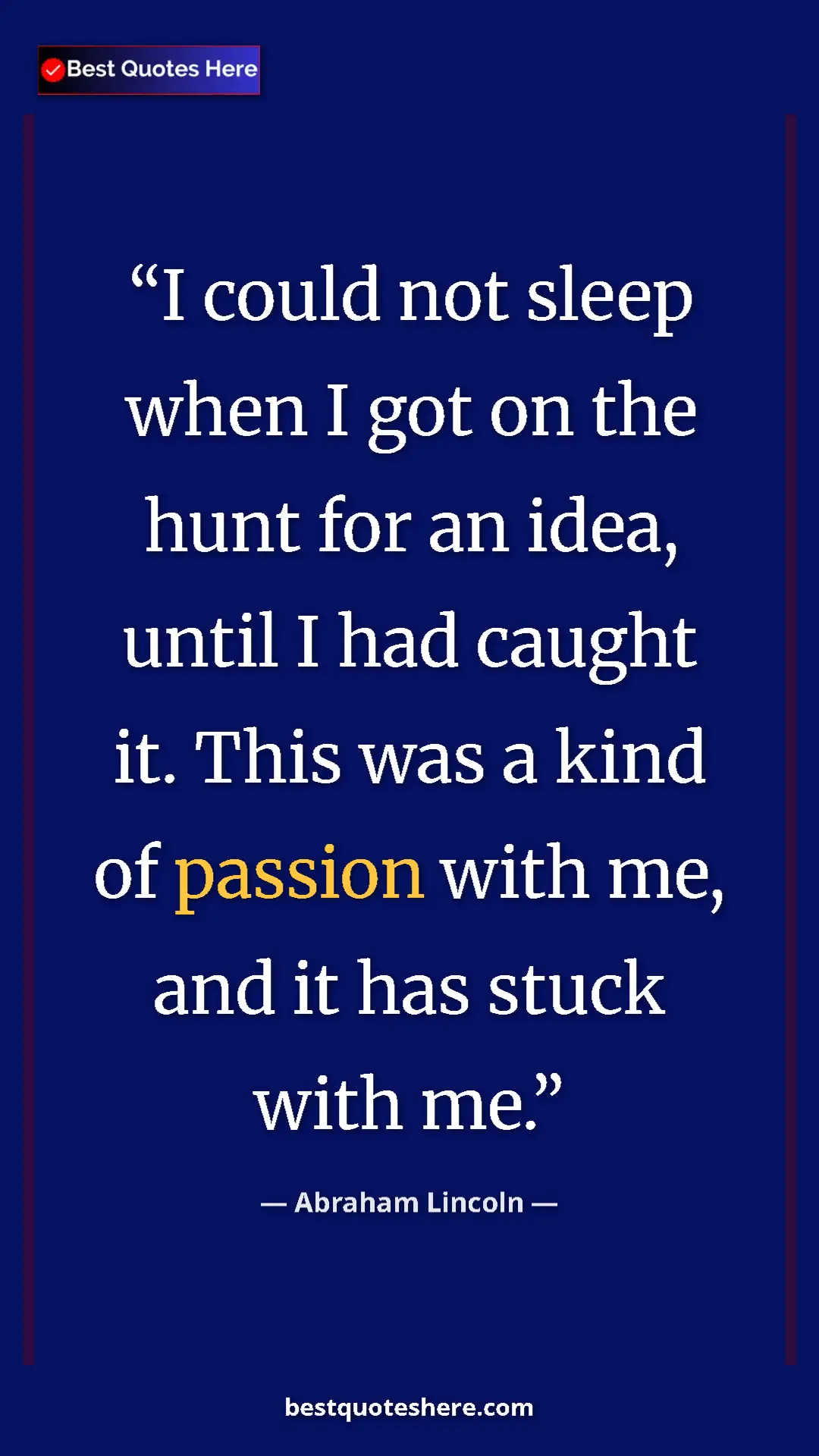 Pinterest quote poster by Abraham Lincoln: "I could not sleep when I got on the hunt for an idea, until..."