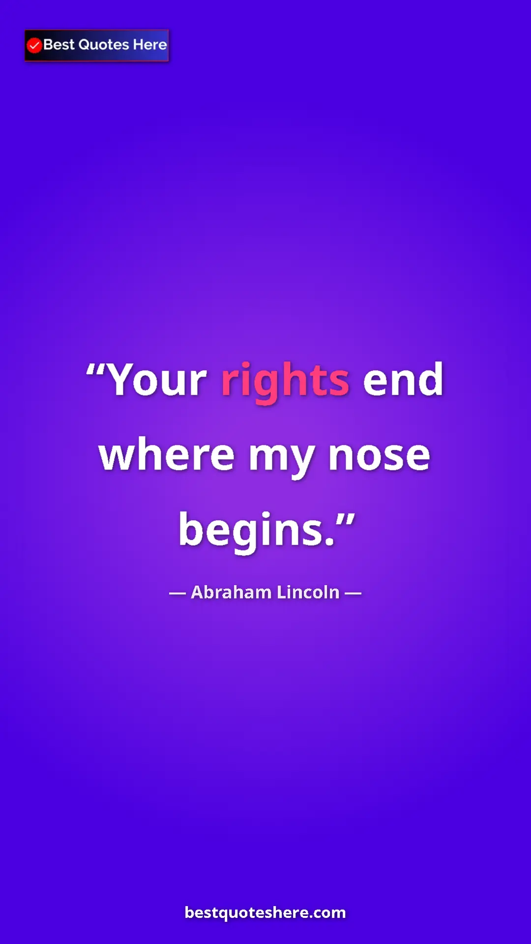 Pinterest quote poster by Abraham Lincoln: "Your rights end where my nose begins."