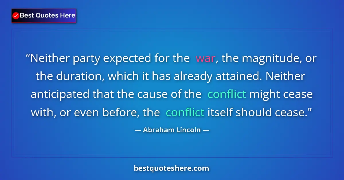 Quote by Abraham Lincoln: Neither party expected for the war, the magnitude,