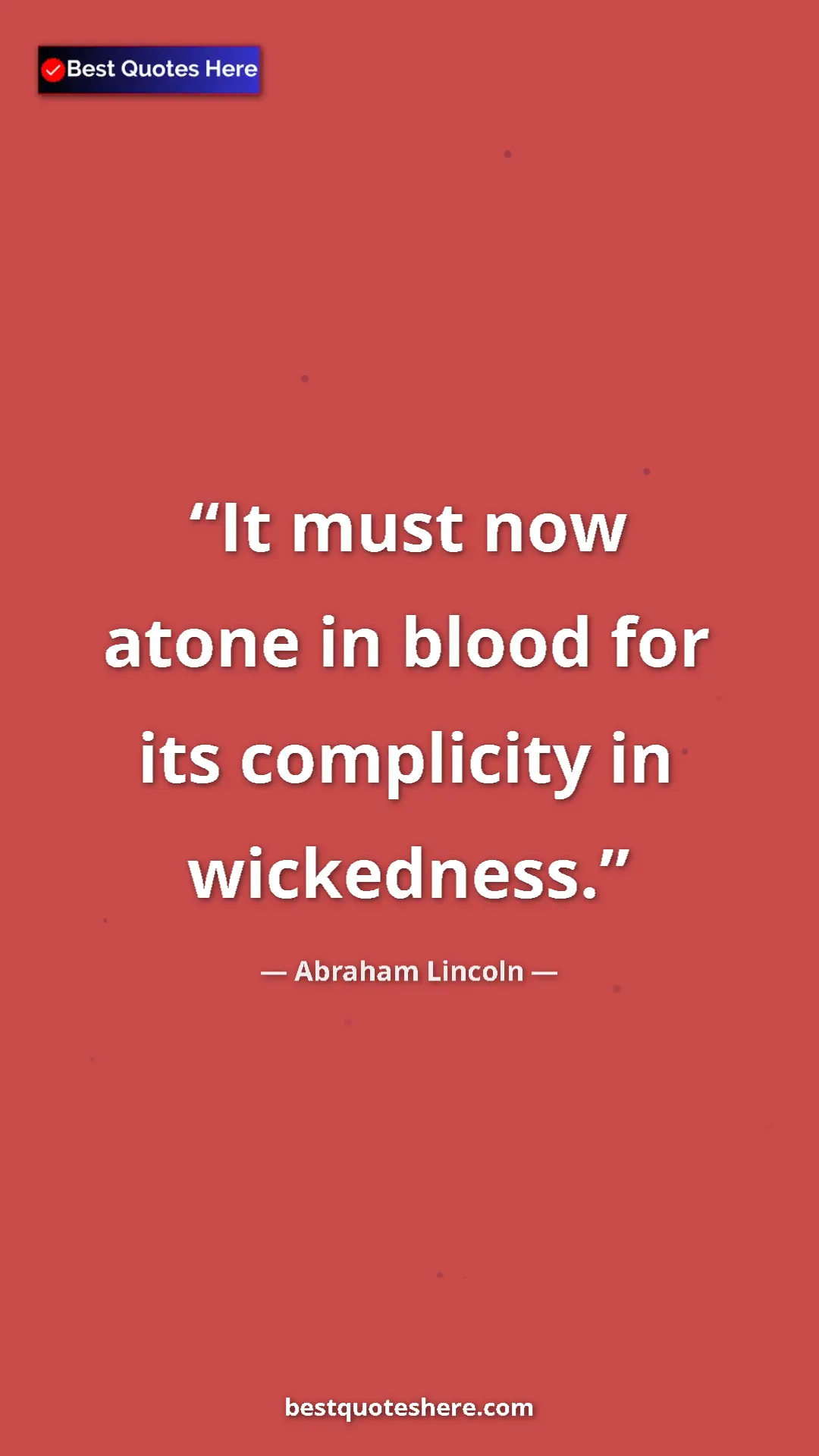 Pinterest quote poster by Abraham Lincoln: "It must now atone in blood for its complicity in wickedness."
