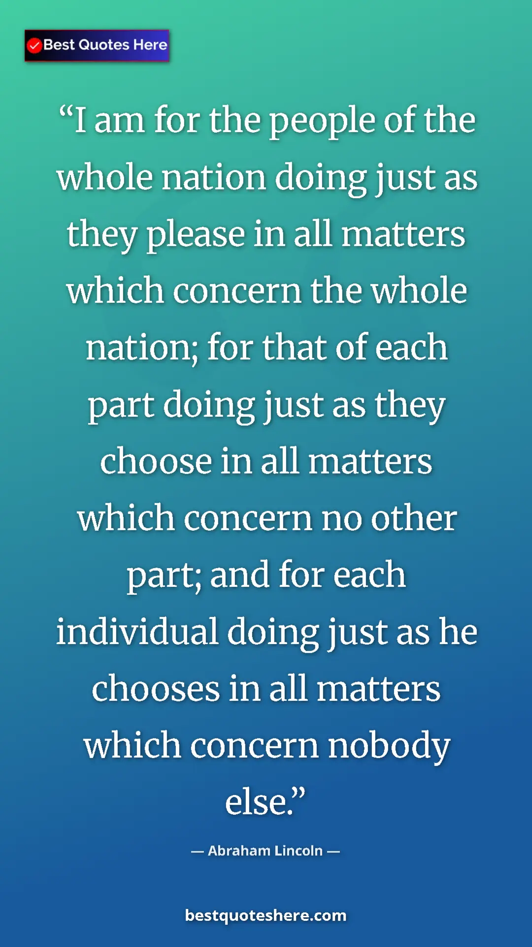 Pinterest quote poster by Abraham Lincoln: "I am for the people of the whole nation doing just as they..."