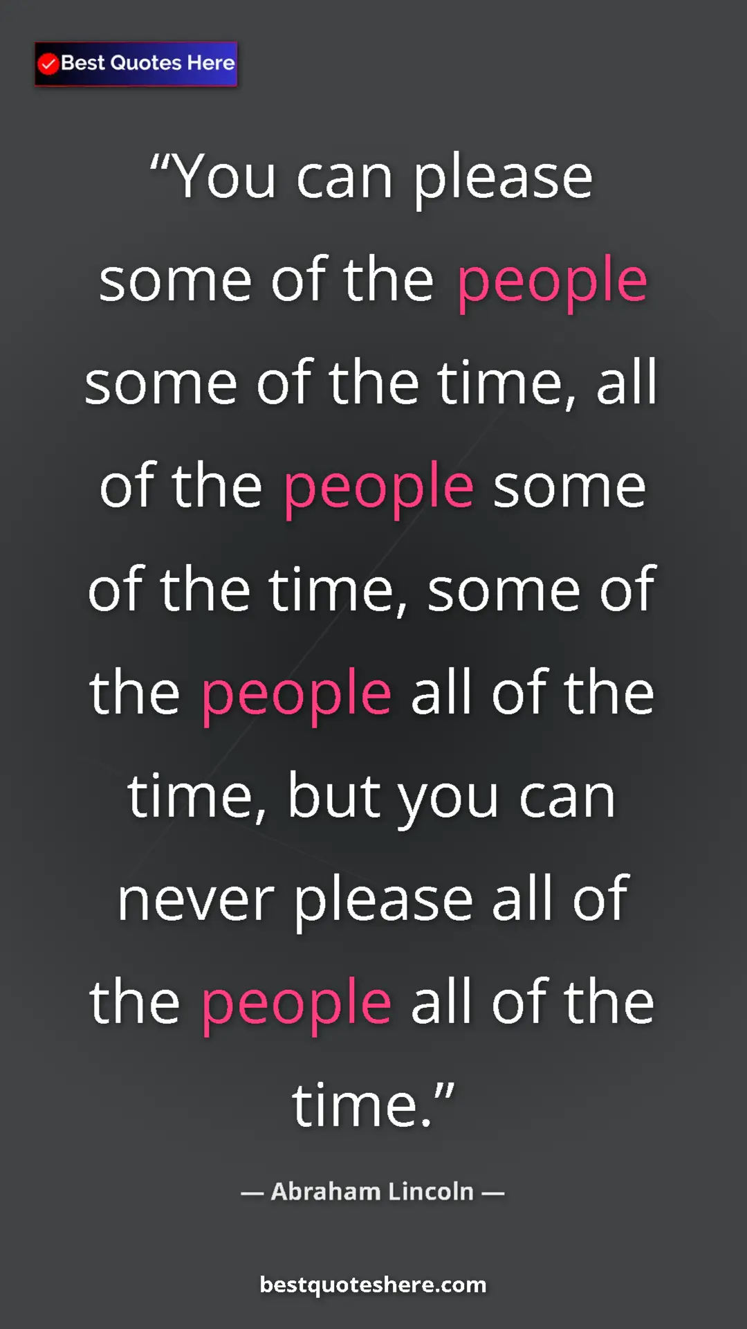 Pinterest quote poster by Abraham Lincoln: "You can please some of the people some of the time, all of..."