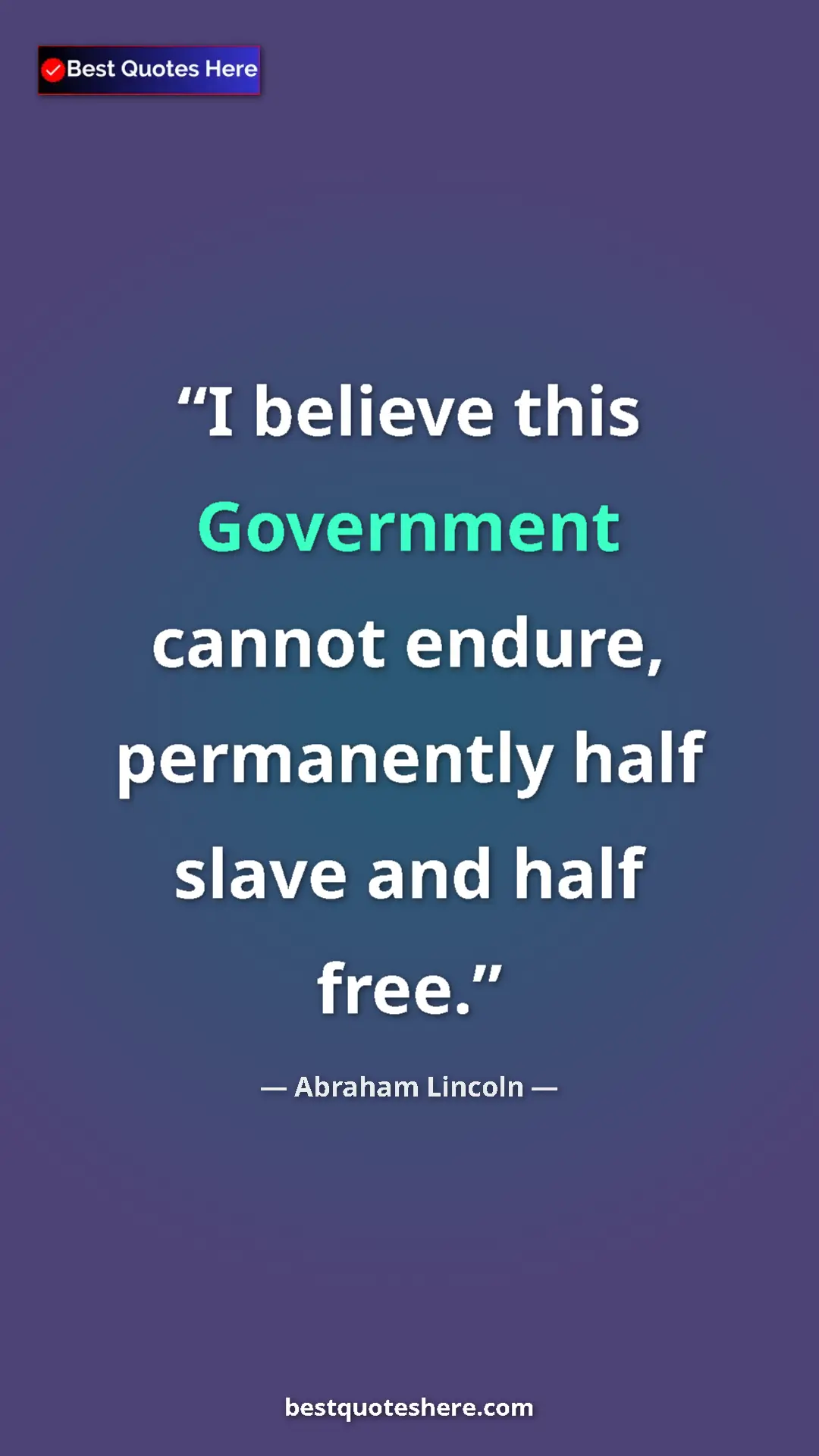 Abraham Lincoln Quote Card: "I believe this Government cannot endure, permanently half sl" Pinterest quote poster by Abraham Lincoln: "I believe this Government cannot endure, permanently half sl"