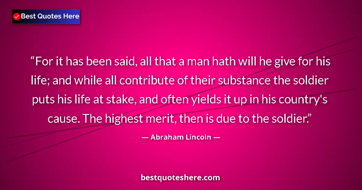 Quote by Abraham Lincoln: For it has been said, all that a man hath will he give for his life; and while all contribute of the...