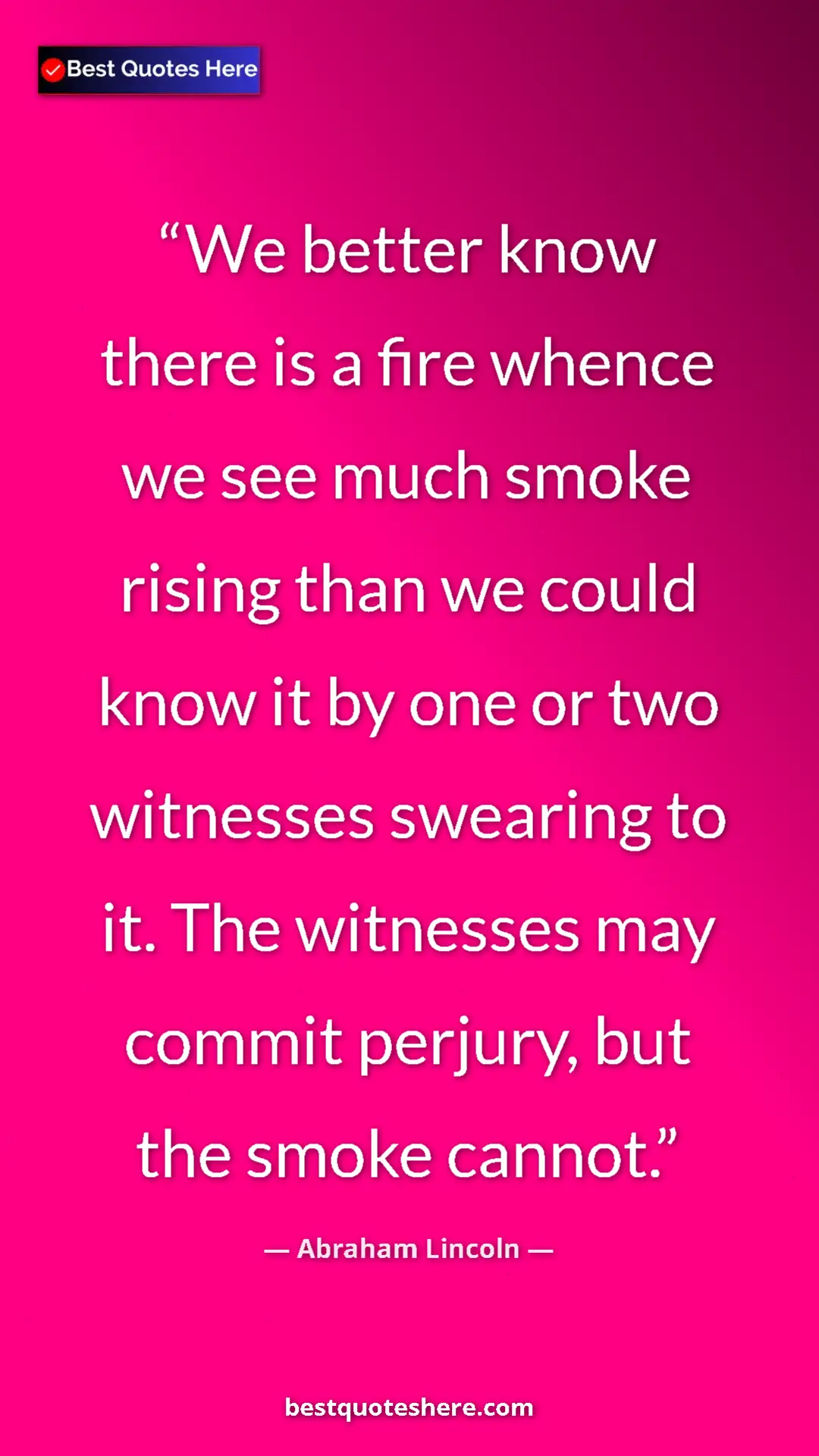 Pinterest quote poster by Abraham Lincoln: "We better know there is a fire whence we see much smoke..."