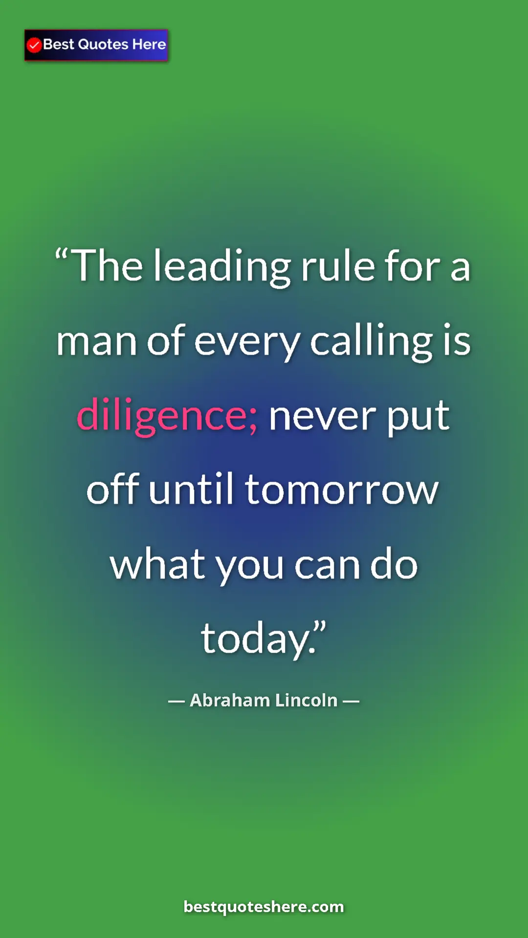 Pinterest quote poster by Abraham Lincoln: "The leading rule for a man of every calling is diligence;..."