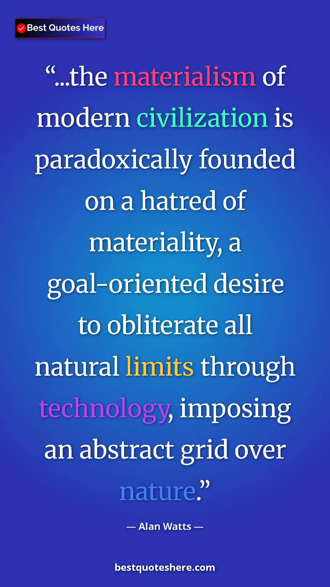 Pinterest quote poster by Alan Watts: "...the materialism of modern civilization is paradoxically..."
